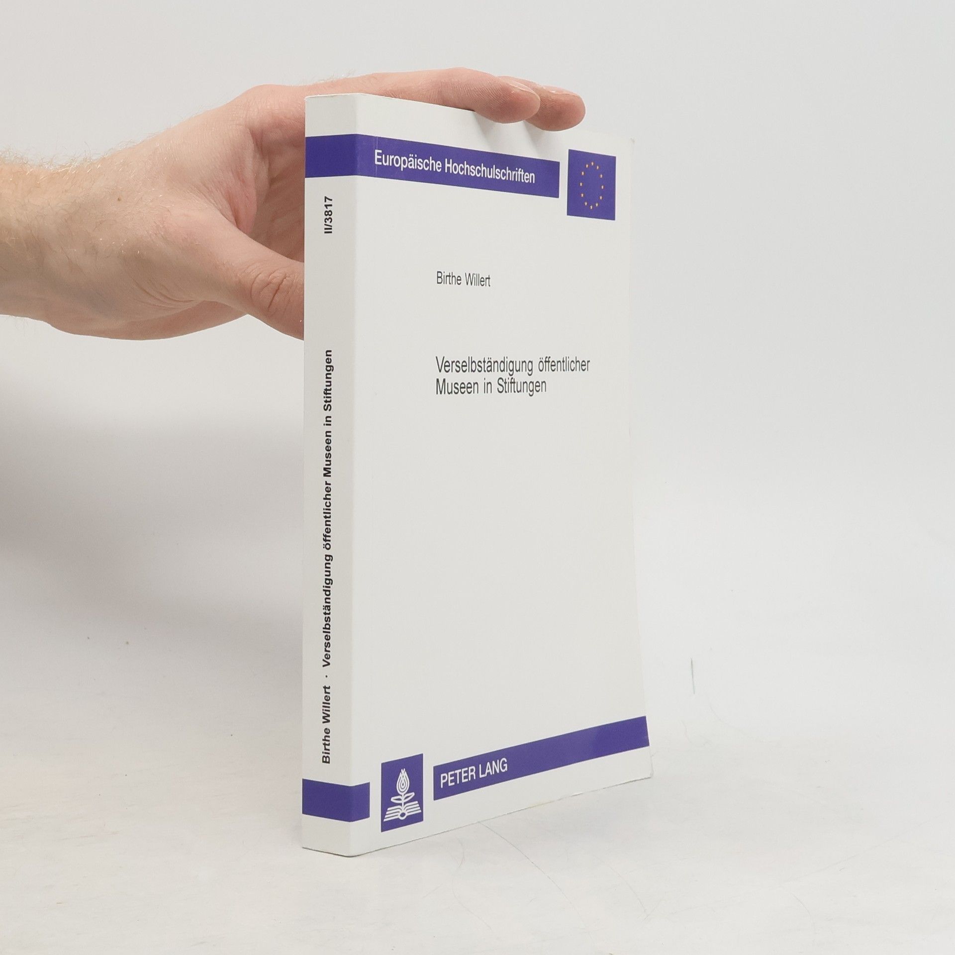 Birthe Willert Europäische Hochschulschriften - 11/3817: Verselbstständigung öffentlicher Museen in Stiftungen