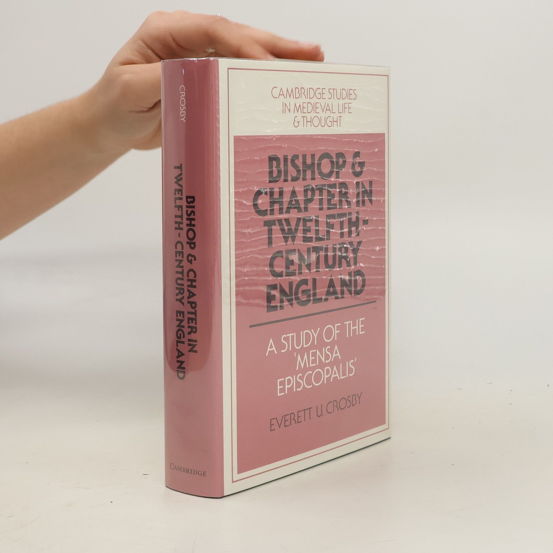 Everett U. Crosby Cambridge Studies in Medieval Life & Thought: Bishop and Chapter in Twelfth-Century England