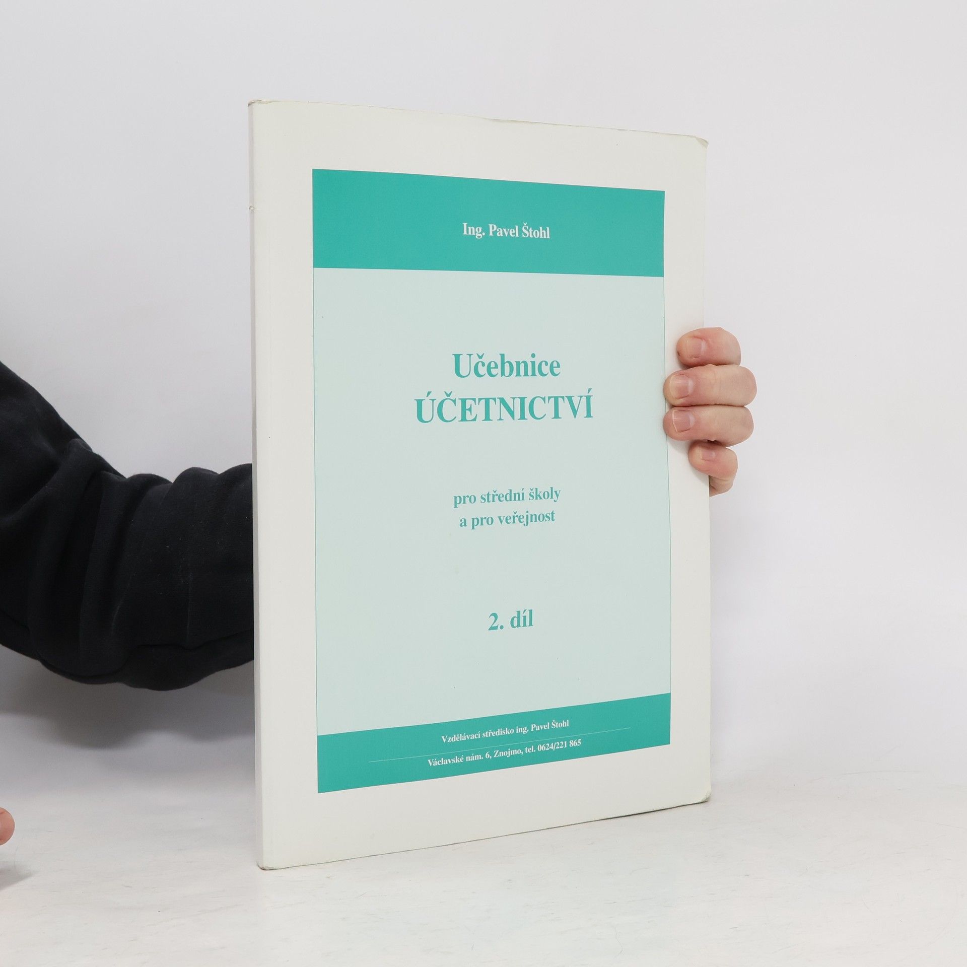 Pavel Štohl Učebnice účetnictví pro střední školy a pro veřejnost. 2. díl