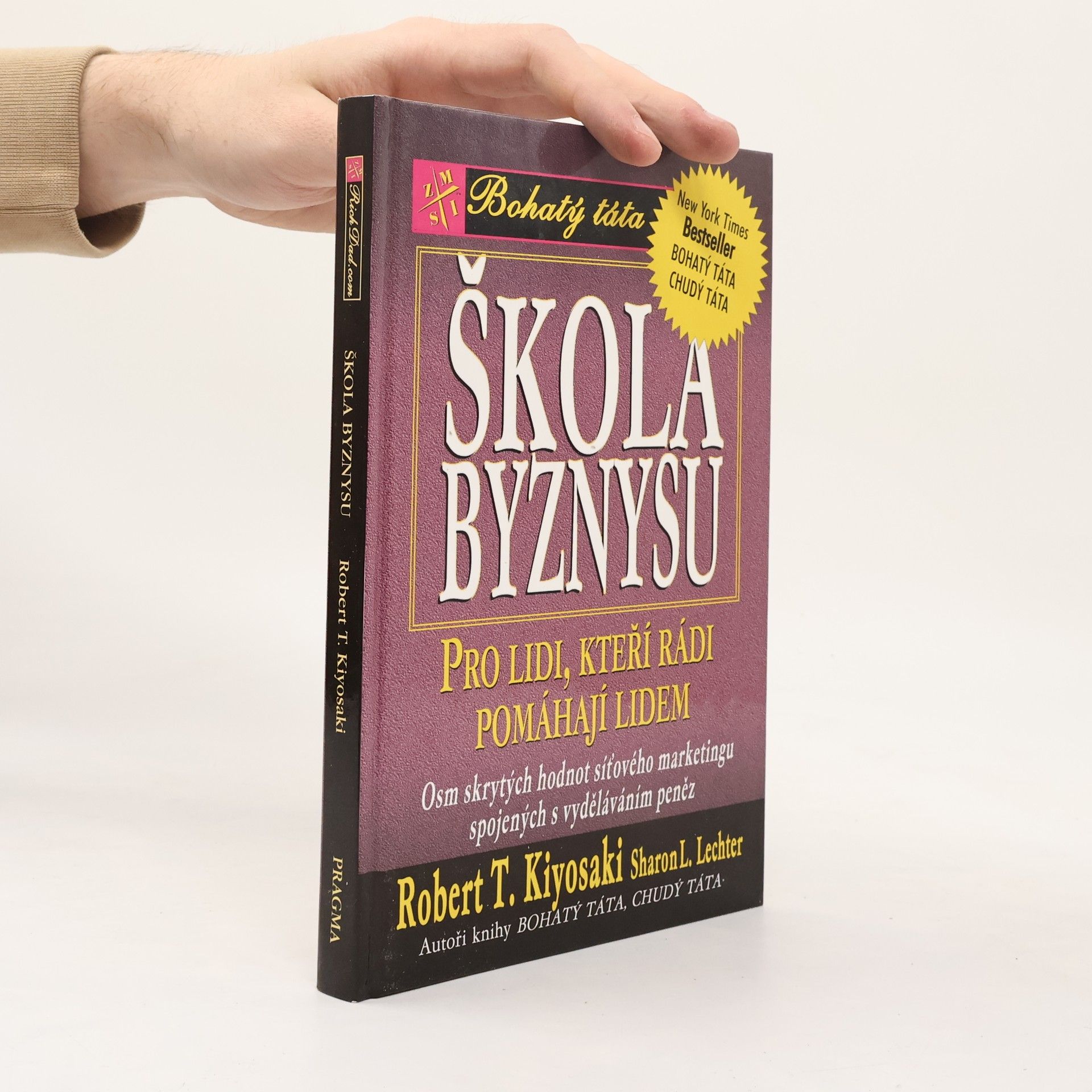 Robert Kiyosaki Škola byznysu : pro lidi, kteří rádi pomáhají lidem : osm skrytých hodnot síťového marketingu, spojených s vyděláváním peněz