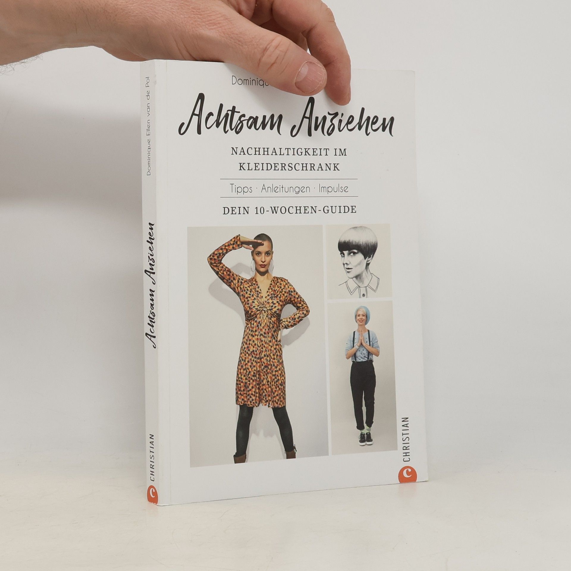 Dominique Ellen van de Pol Achtsam Anziehen. Nachhaltigkeit im Kleiderschrank. Tipps. Anleitungen. Impulse. Dein 10-Wochen-Guide.