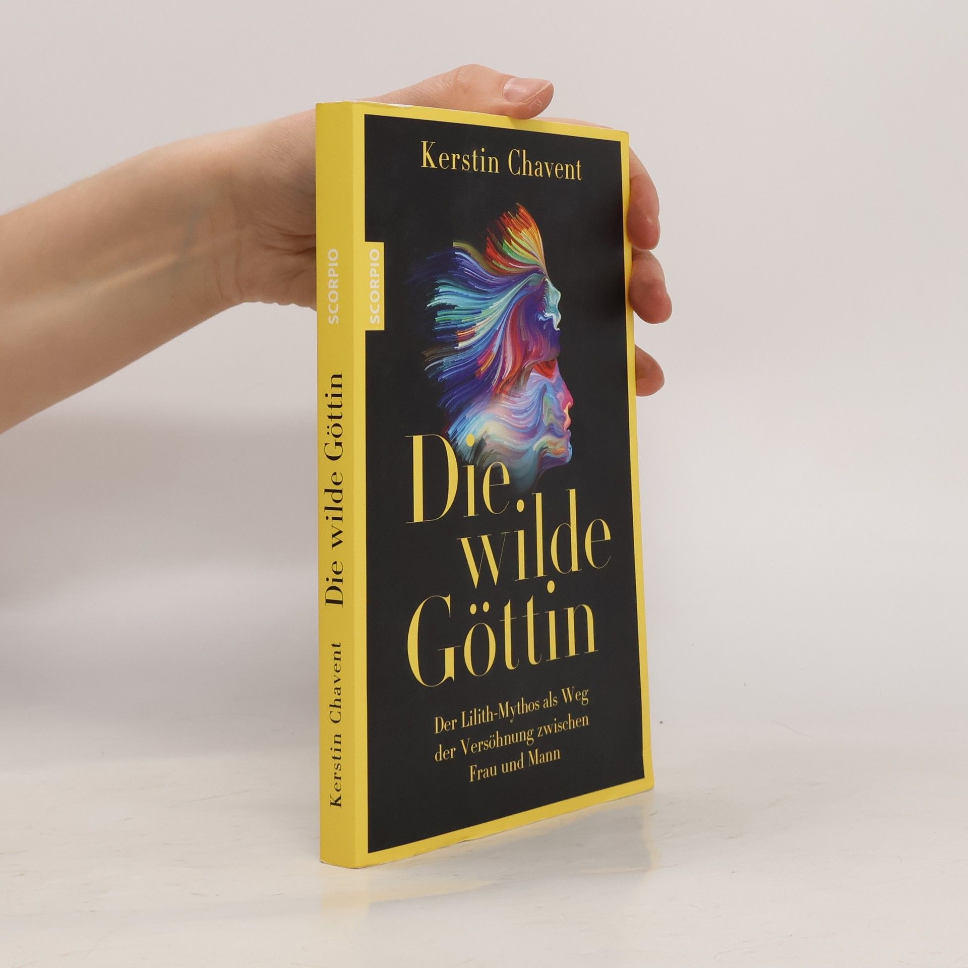 Kerstin Chavent Die wilde Göttin. Der Lilith-Mythos als Weg der Versöhnung zwischen Mann und Frau