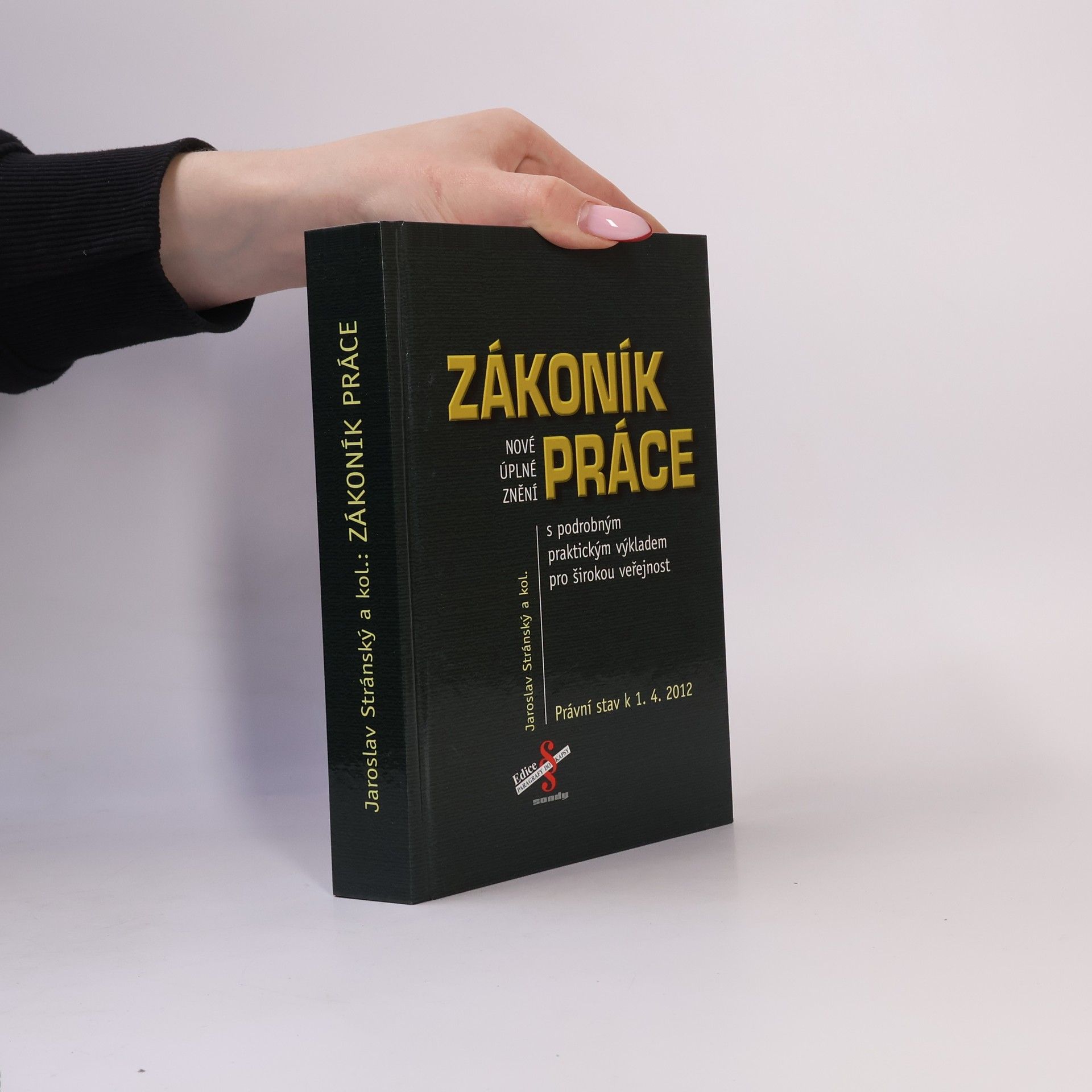 Jaroslav Stránský Zákoník práce : s podrobným praktickým výkladem pro širokou veřejnost : nové úplné znění