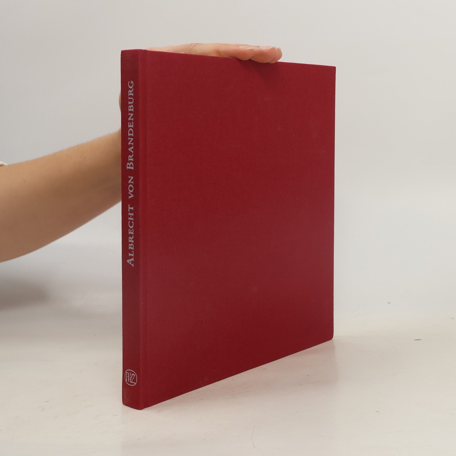 Kolektiv autorů Albrecht von Brandenburg : Kurfürst - Erzkanzler - Kardinal. 1490 - 1545