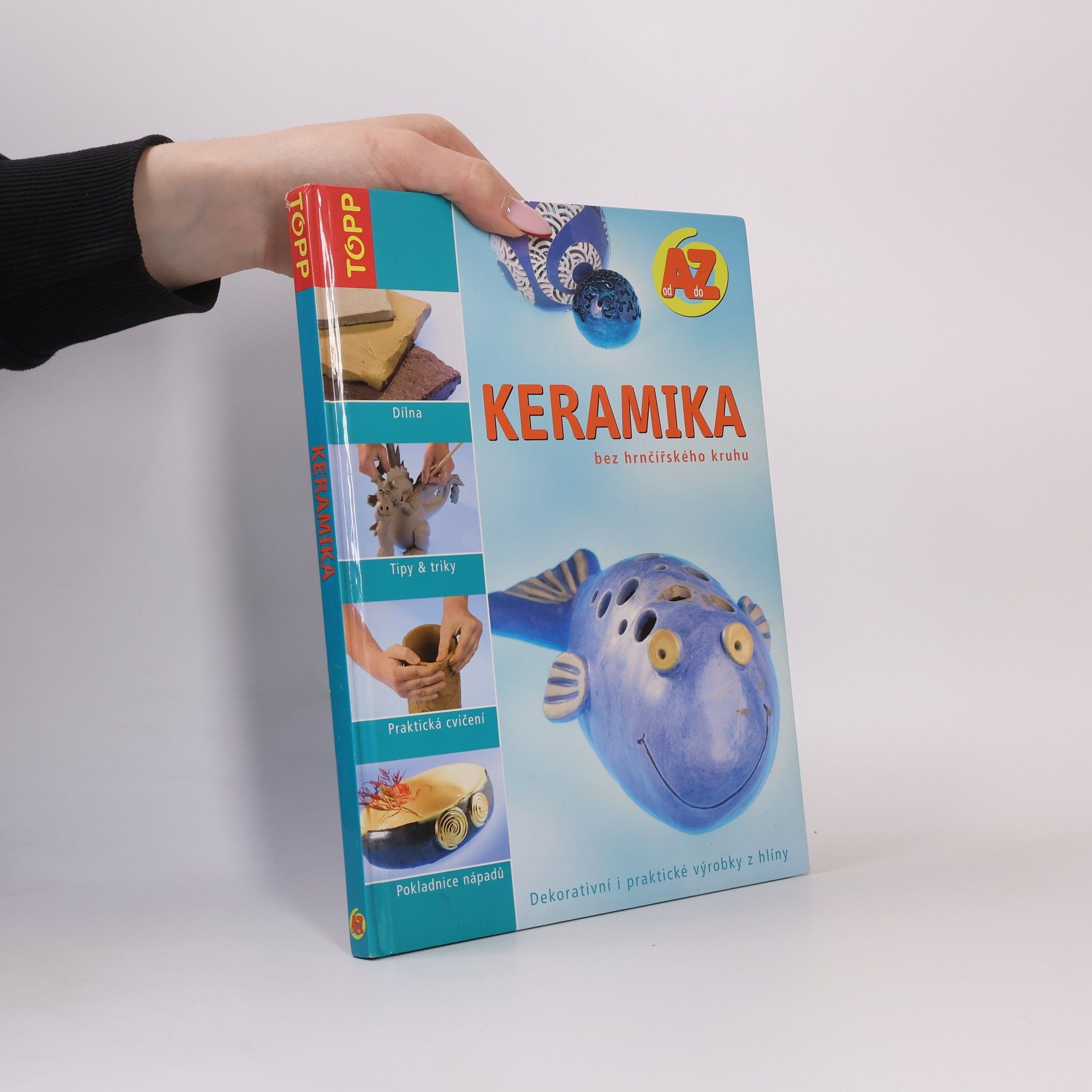 Sia Dreher Keramika bez hrnčířského kruhu : od A do Z : dekorativní i praktické výrobky z hlíny