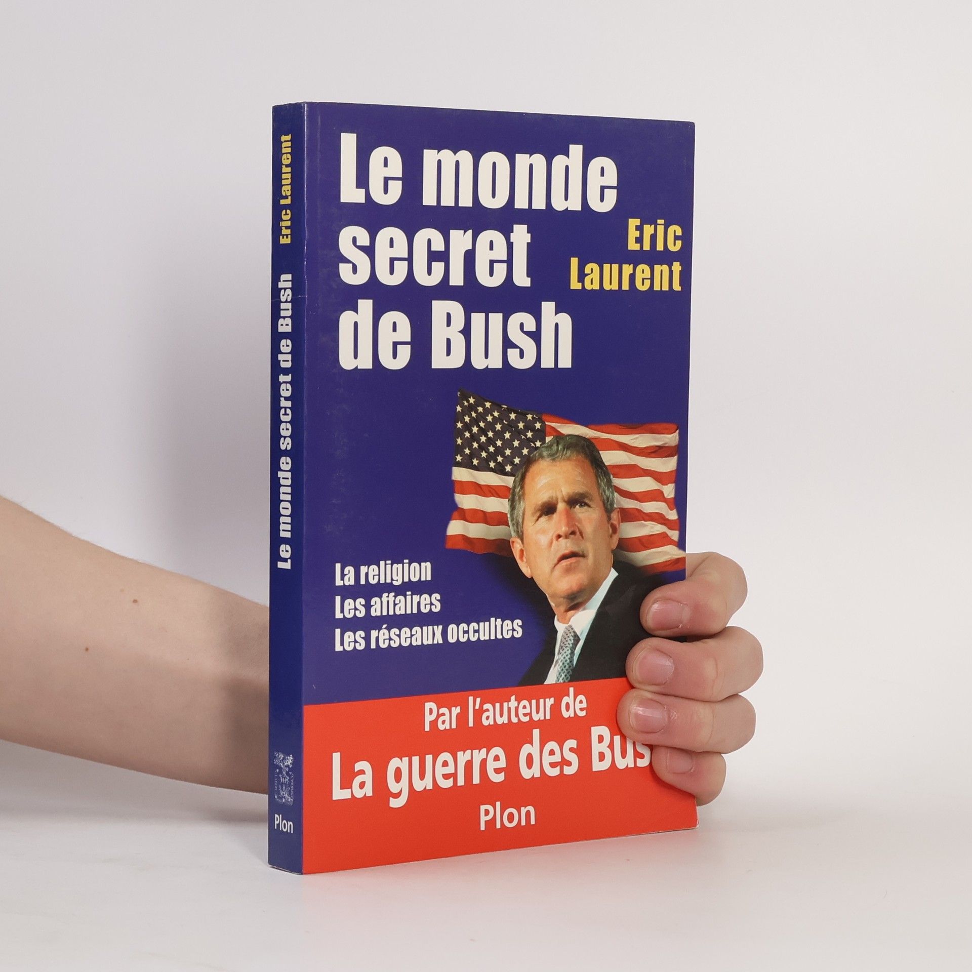 Eric Laurent Le monde secret de Bush