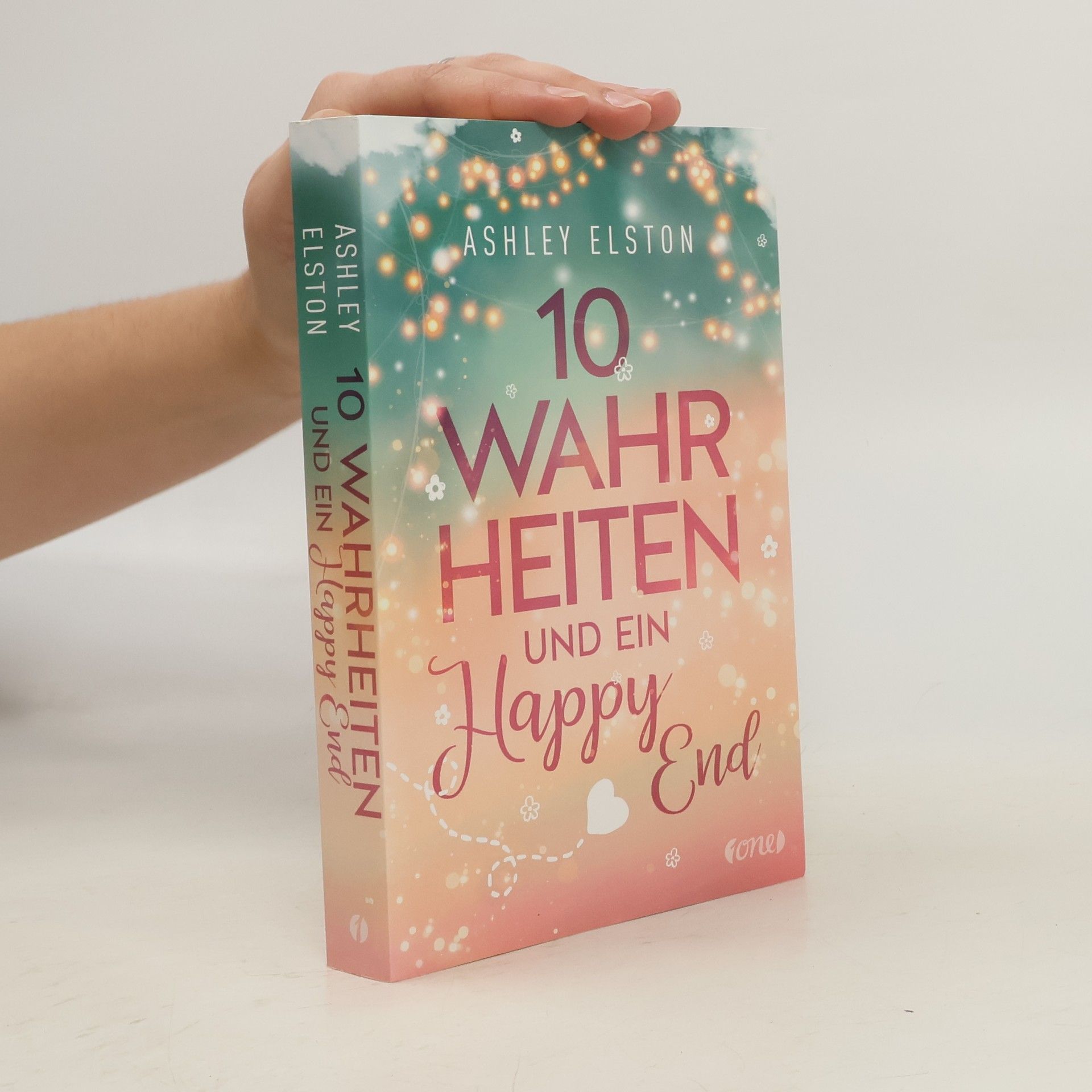 Ashley Elston 10 Wahrheiten und ein Happy End