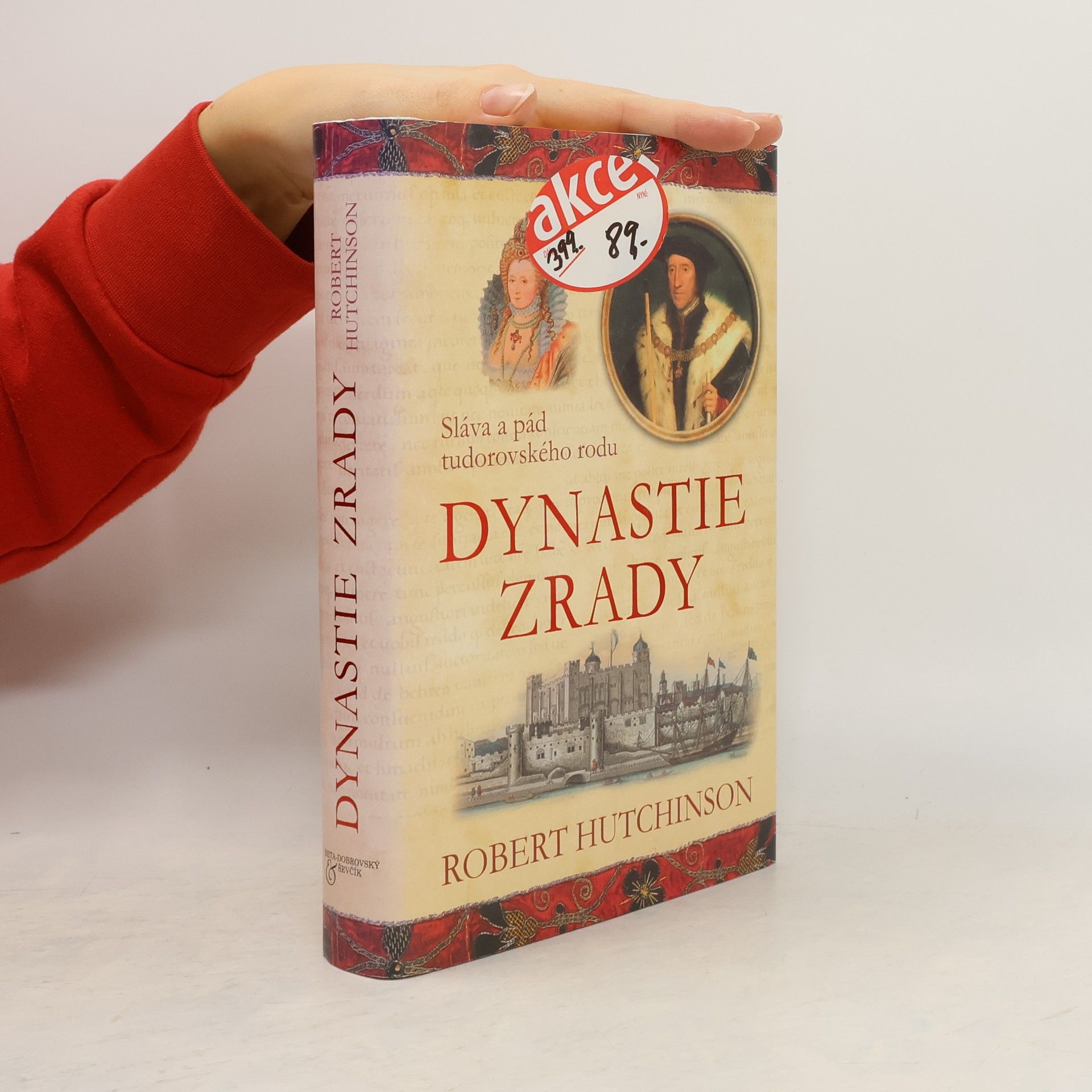 Robert Hutchinson Dynastie zrady : sláva a pád tudorovského rodu