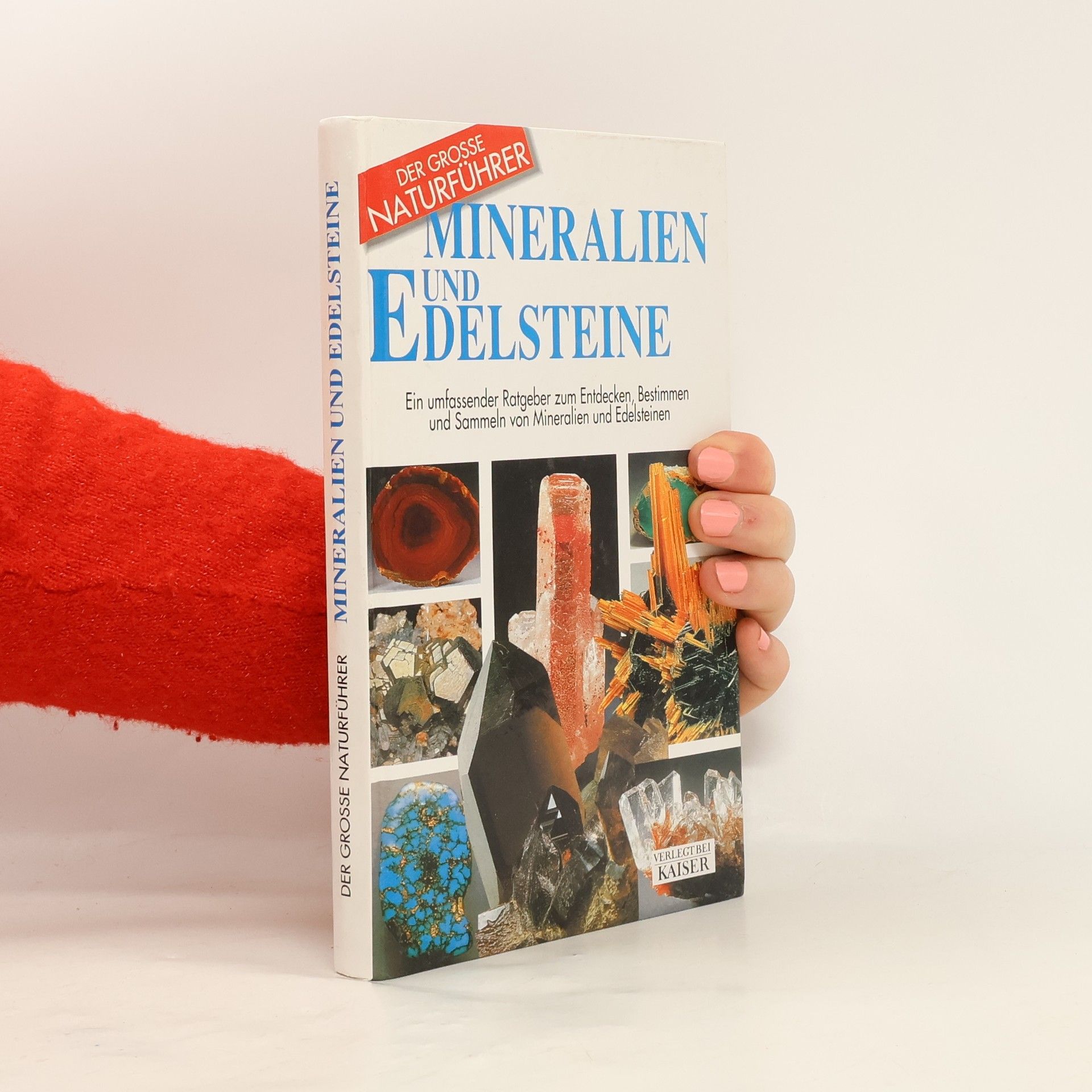 Collectif d'auteurs Mineralien und Edelsteine: Ein umfassender Ratgeber zum Entdecken, Bestimmen und Sammeln von Mineralien und Edelsteinen