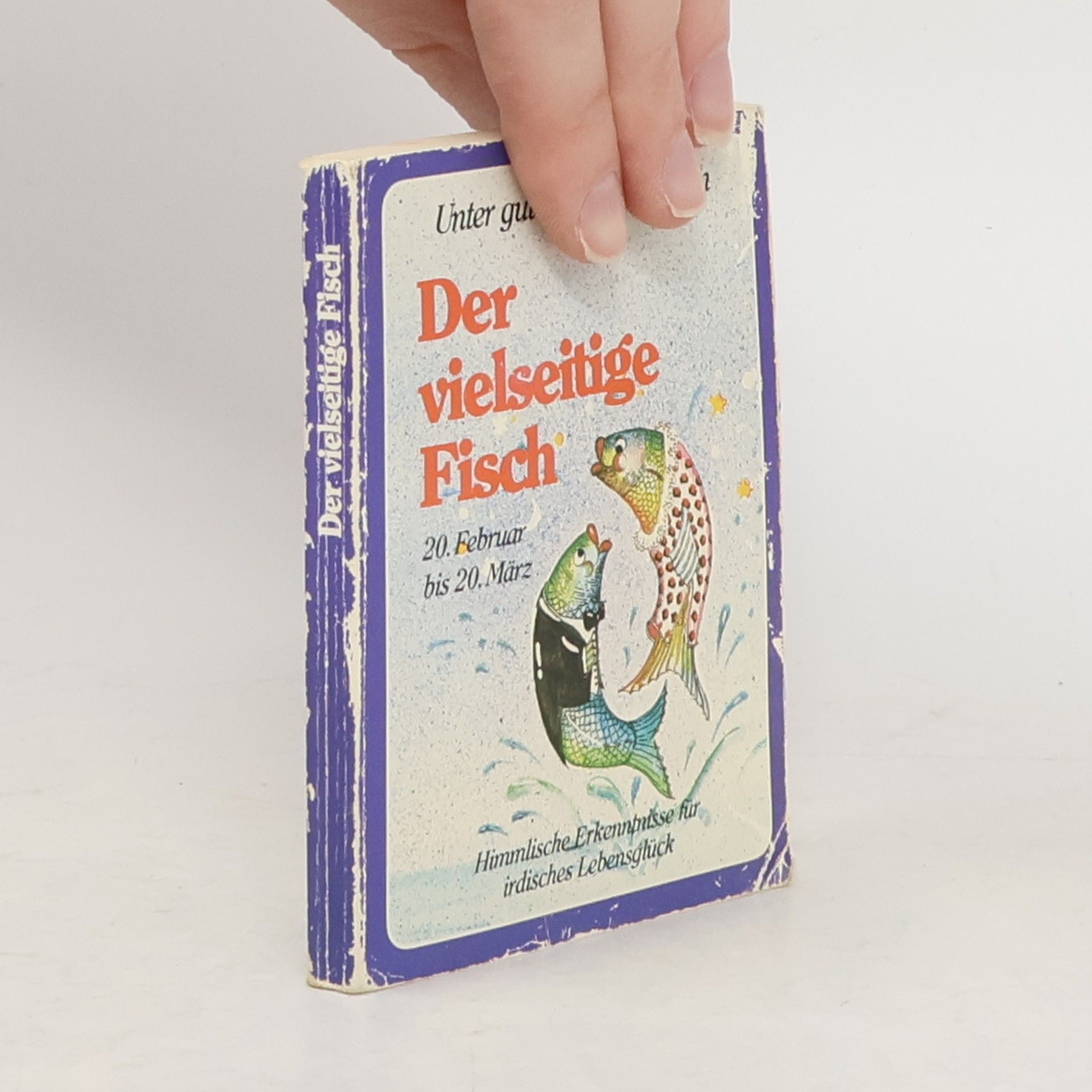 Autorenkollektiv Unter gutem Stern geboren. Der vielseitige Fisch. Himmlische Erkenntnisse für irdisches Lebensglück