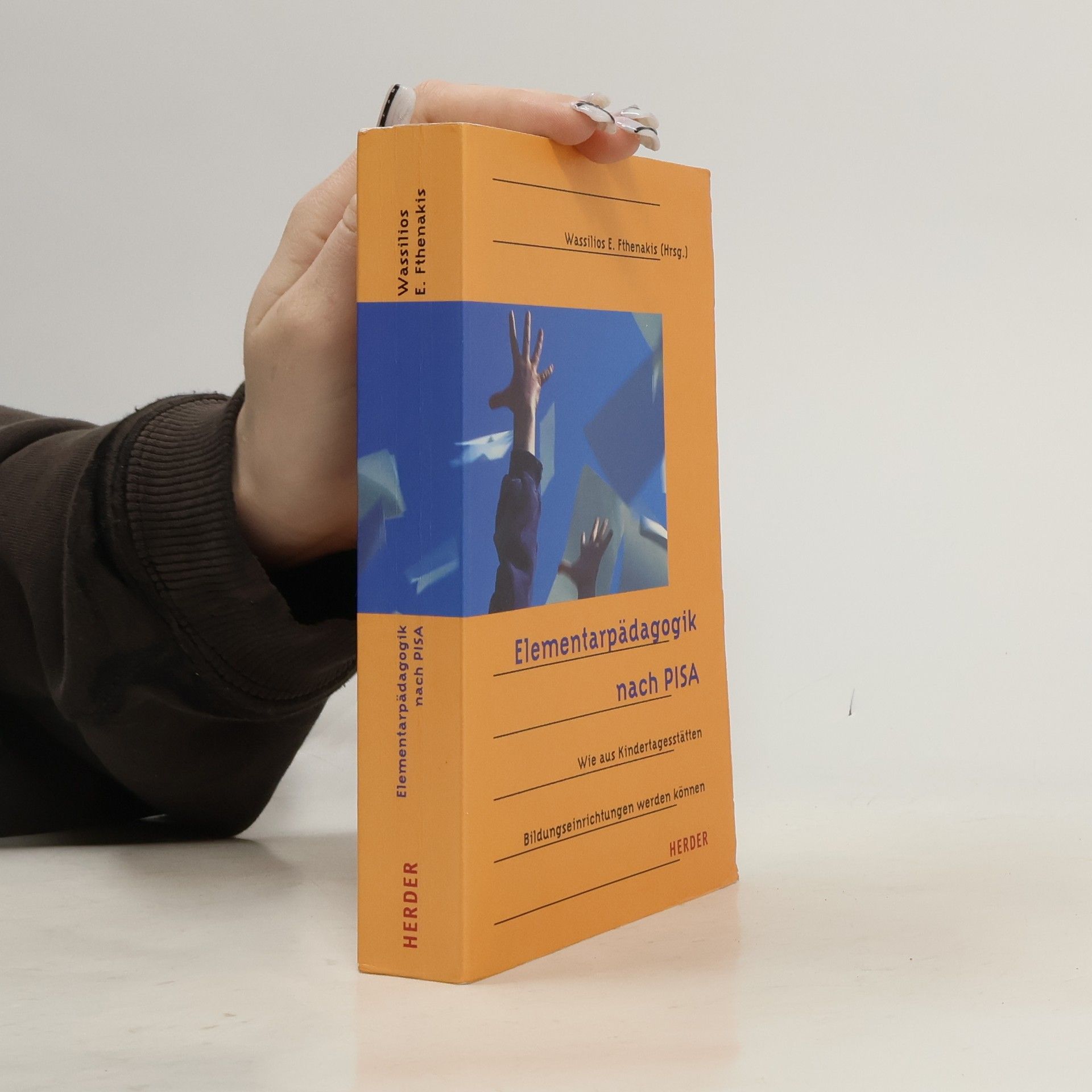 Wassilios E. Fthenakis Elementarpädagogik nach PISA. Wie aus Kindertagesstätten Bildungseinrichtungen werden.