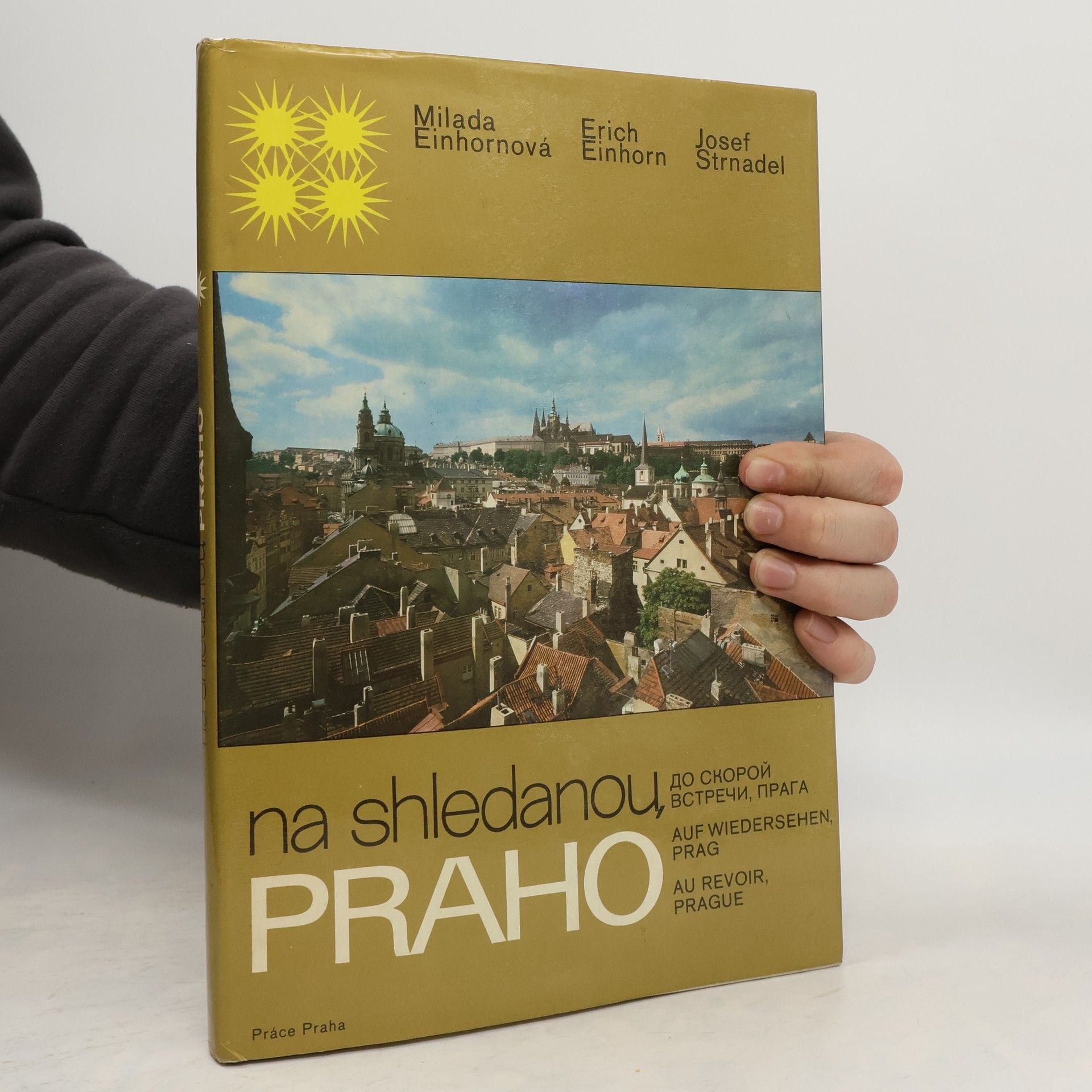 Na shledanou, Praho. Do skoroj vstreči, Praga. Auf Wiedersehen, Prag. Au revoir, Prague.