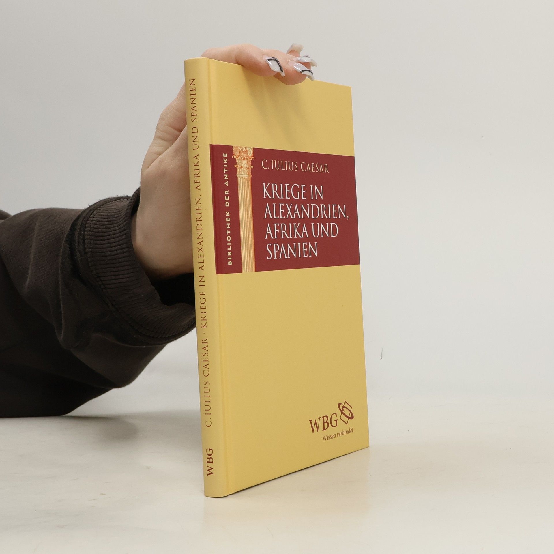 Julius Caesar Bibliothek der Antike: Kriege in Alexandrien, Afrika und Spanien