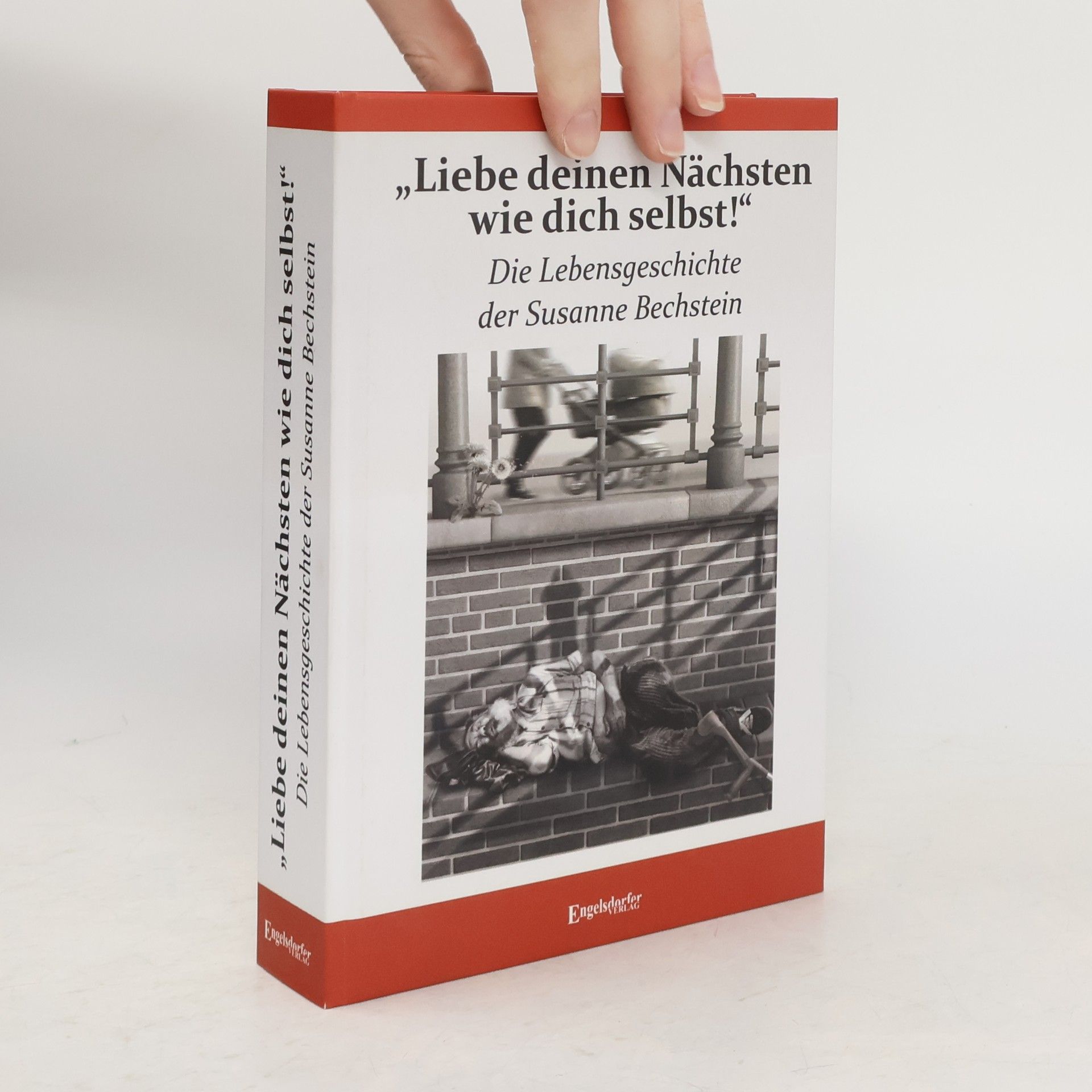 Susanne Bechstein \"Liebe deinen Nächsten wie dich selbst!\" Die Lebensgeschichte der Susanne Bechstein