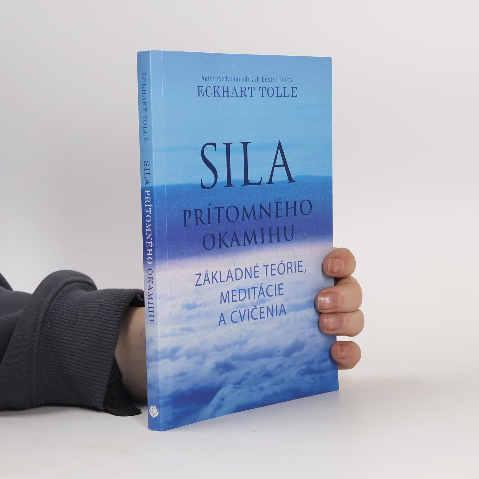 Eckhart Tolle Sila prítomného okamihu – Základné teórie, meditácie a cvičenia