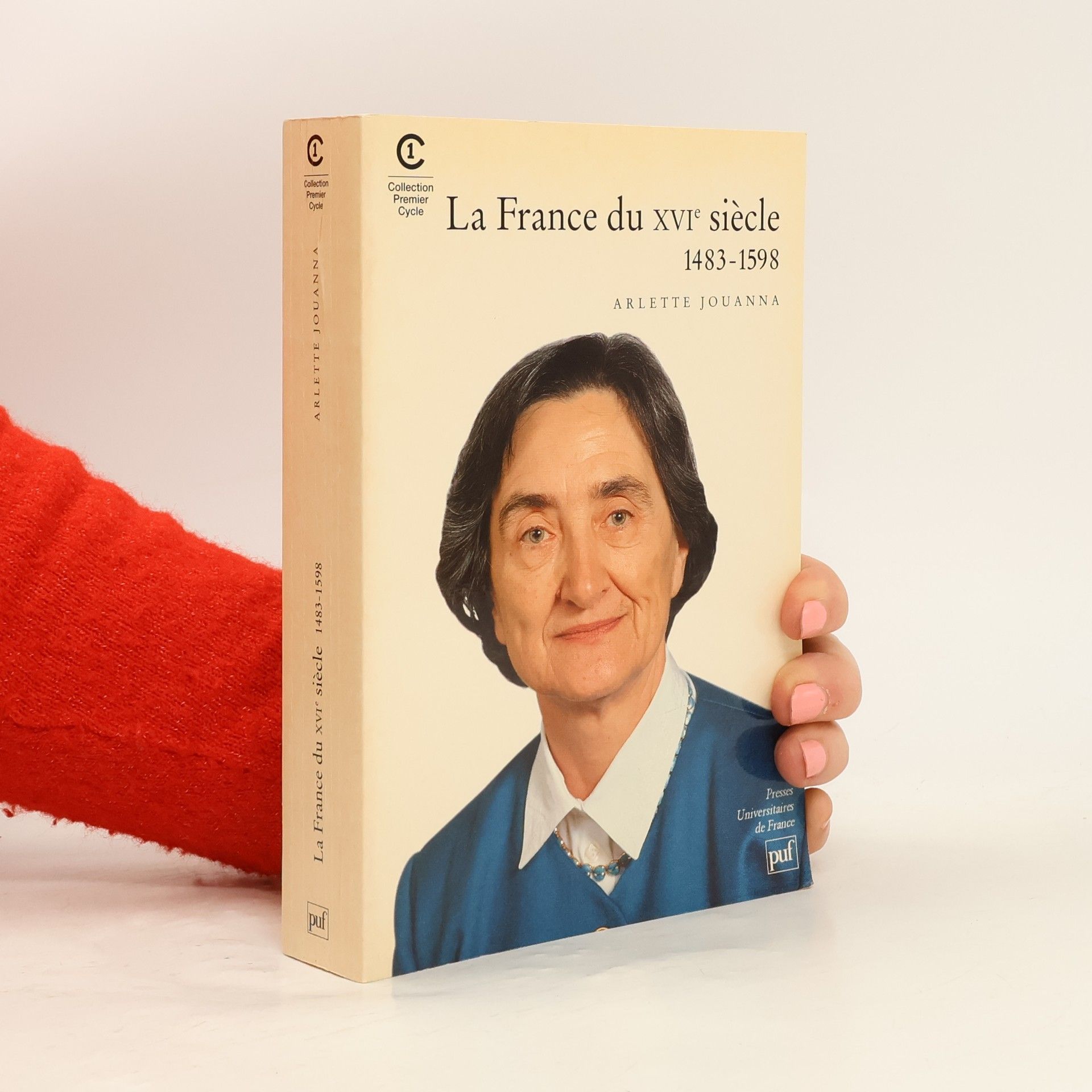 Arlette Jouanna Collection Premier cycle: La France du XVIe siècle