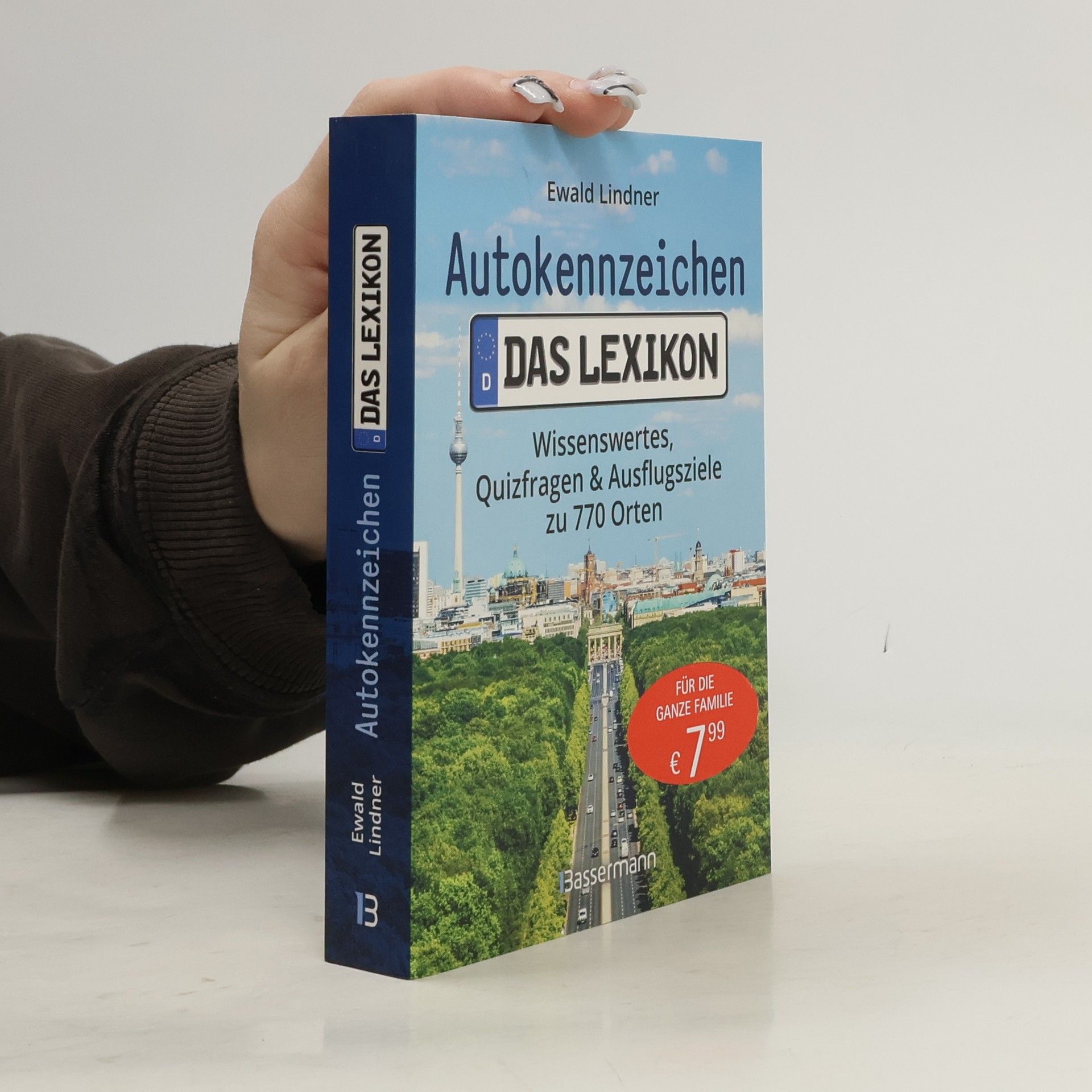 Ewald Lindner Autokennzeichen - das Lexikon: Wissenswertes, Quizfragen und Ausflugsziele zu 770 Orten
