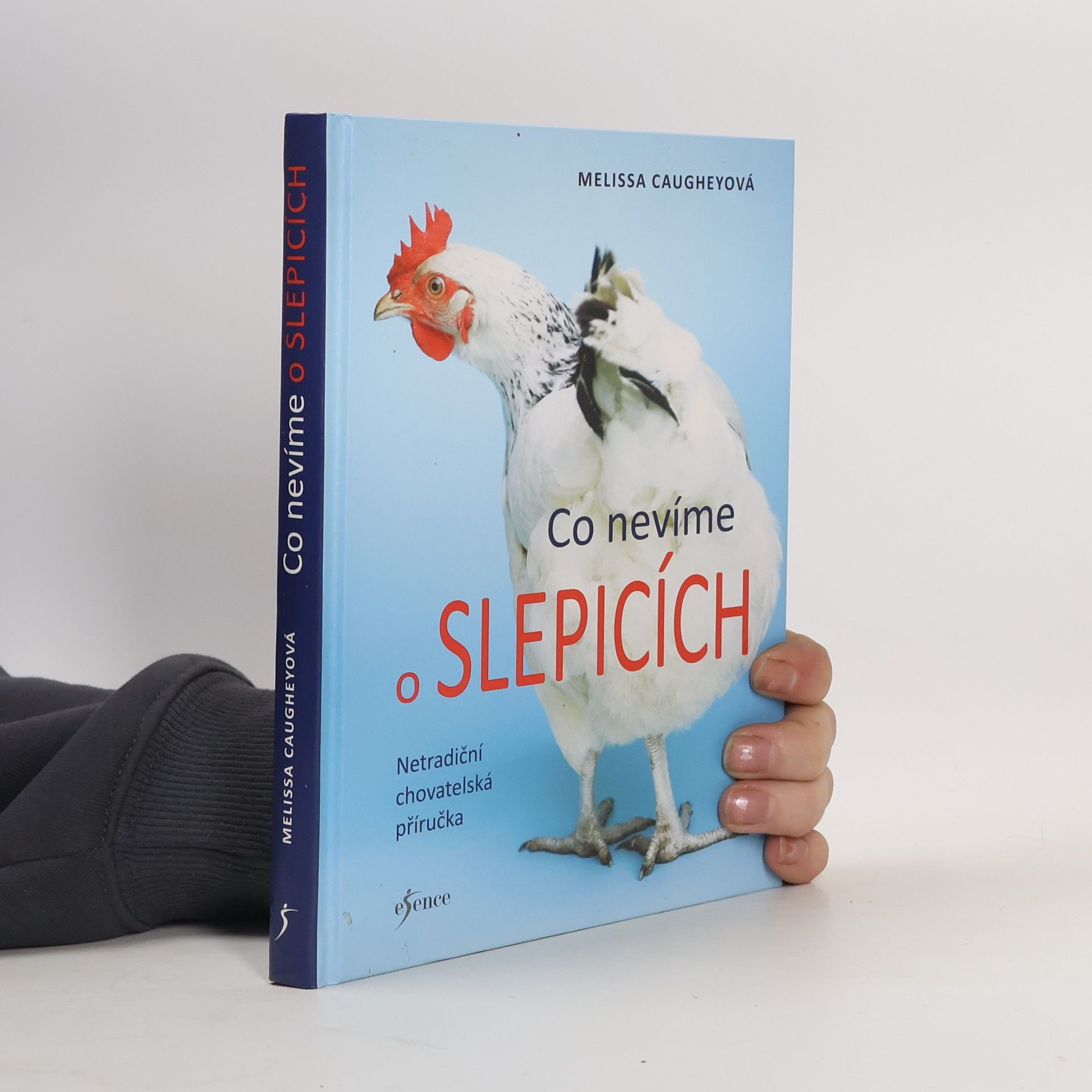 Melissa Caughey Co nevíme o slepicích. Netradiční chovatelská příručka