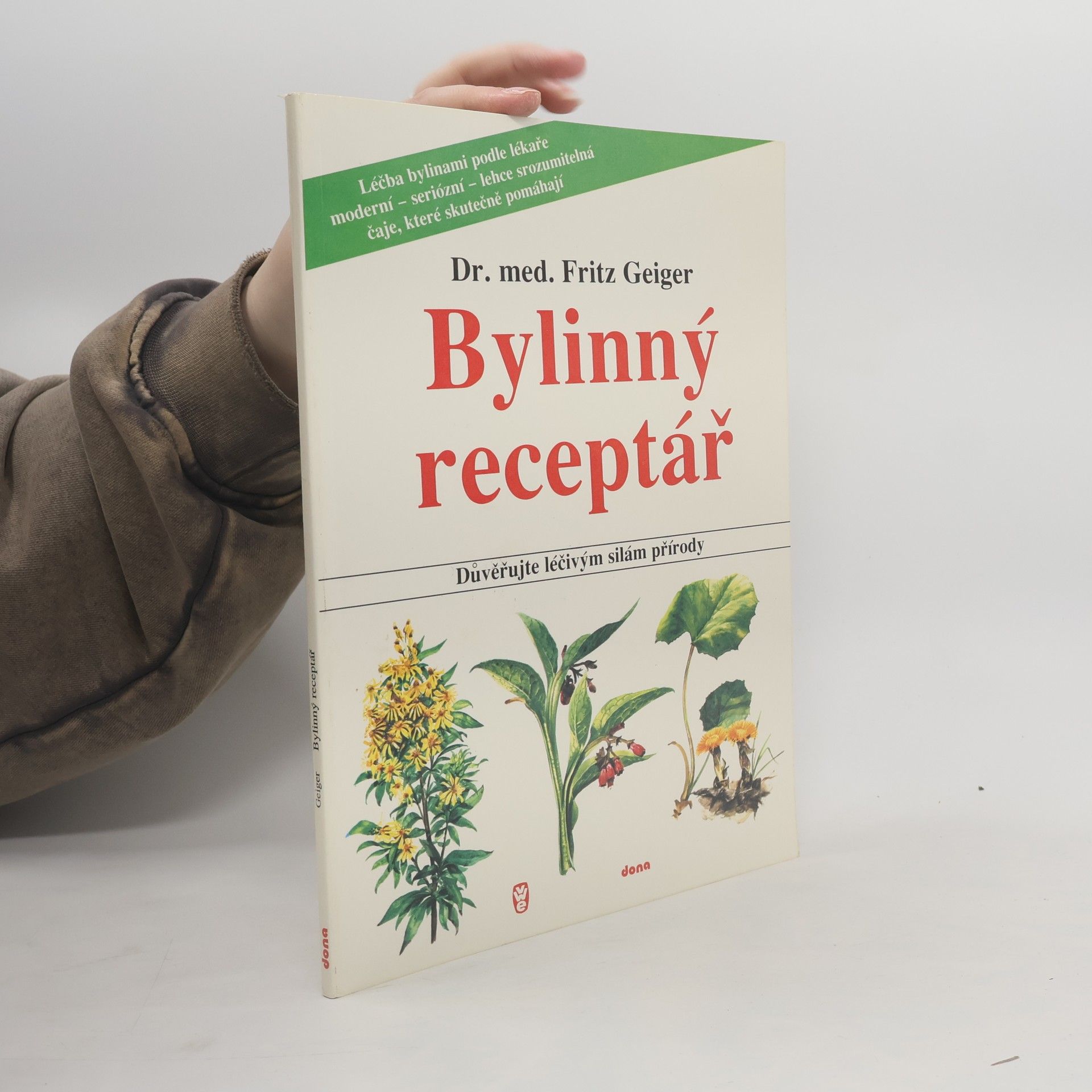 Fritz Geiger Bylinný receptář. Důvěřujte léčivým silám přírody