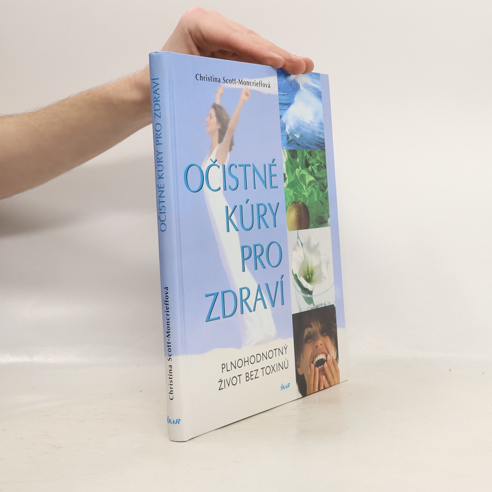 Christina Scott Moncrieff Očistné kúry pro zdraví : plnohodnotný život bez toxinů