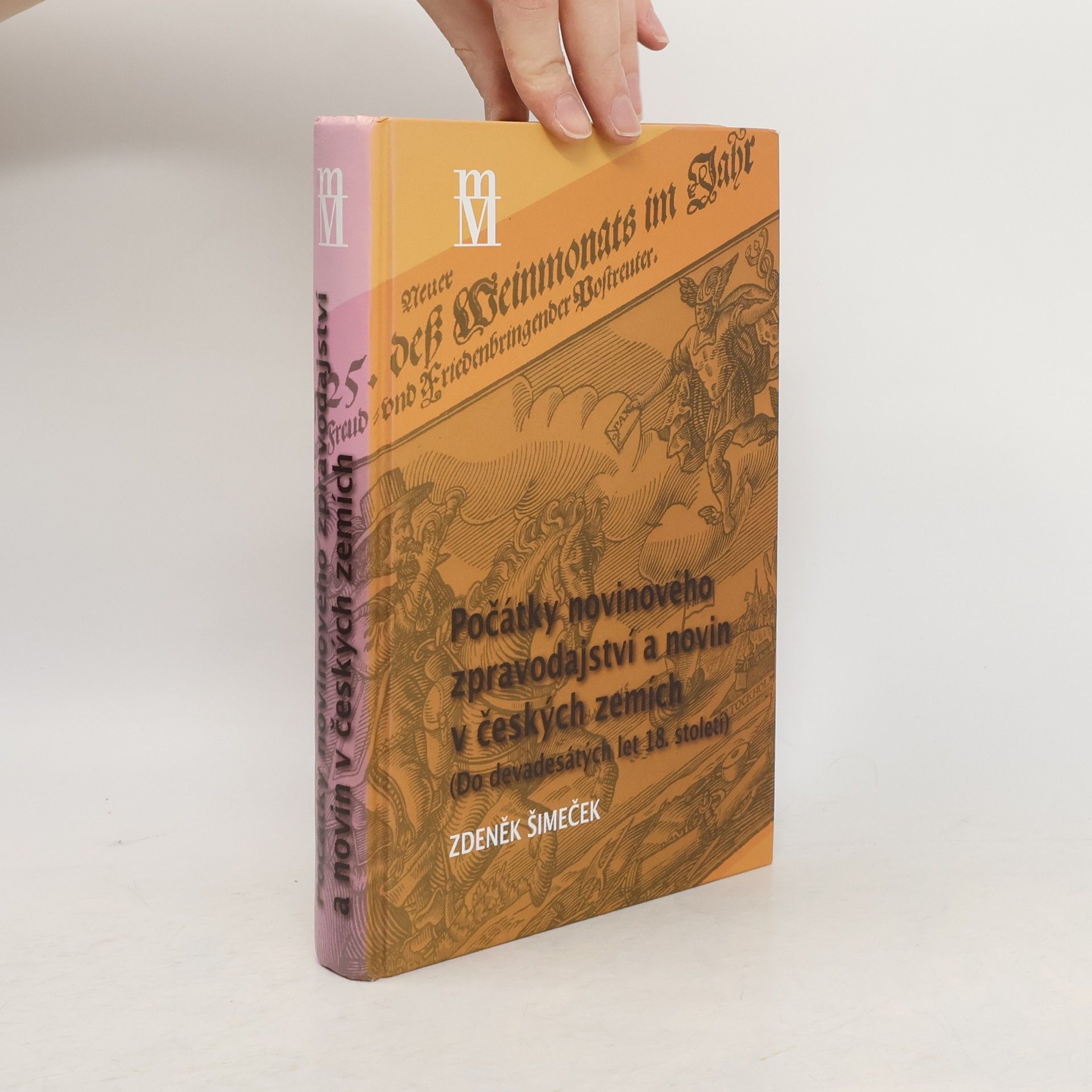 Zdeněk Šimeček Počátky novinového zpravodajství a novin v českých zemích : (do devadesátých let 18. století)