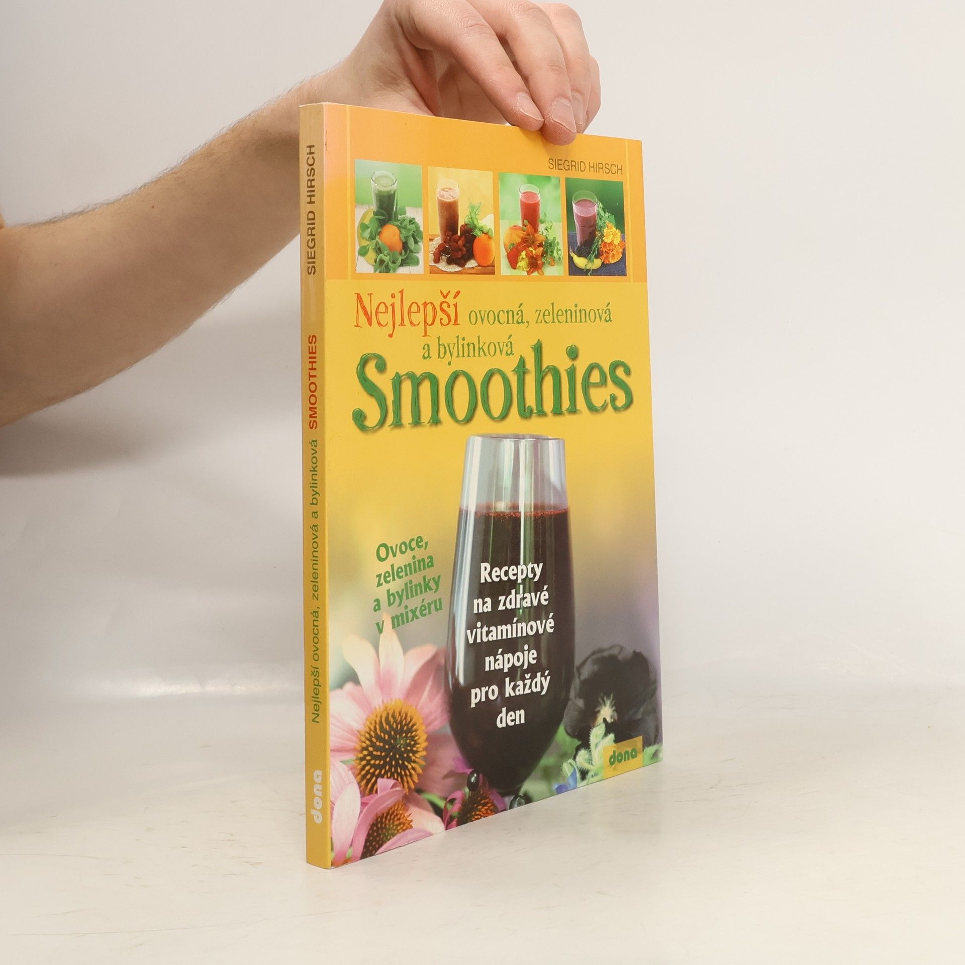 Siegrid Hirsch Nejlepší ovocná, zeleninová a bylinková smoothies