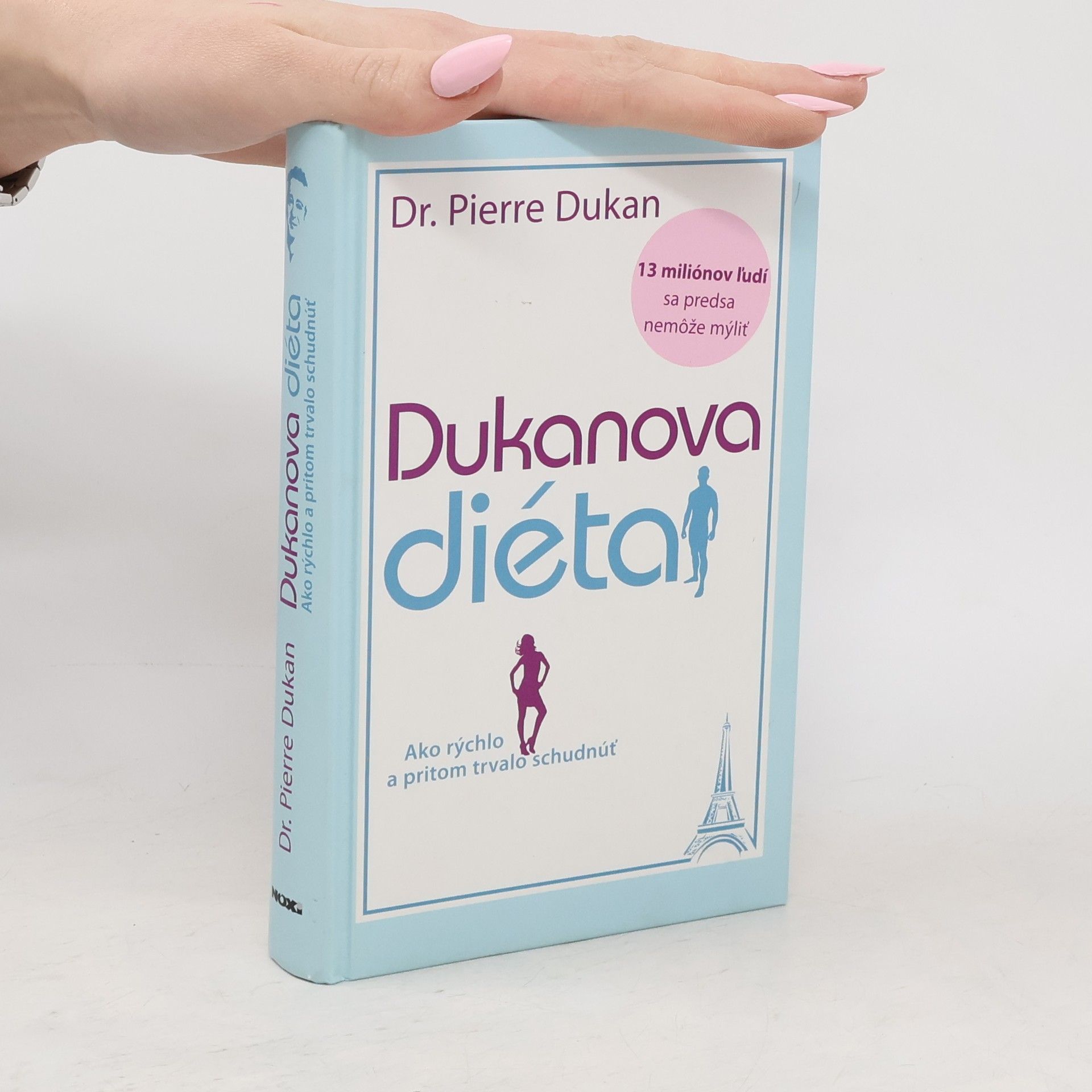 Pierre Dukan Dukanova diéta : ako rýchlo a pritom trvalo schudnúť