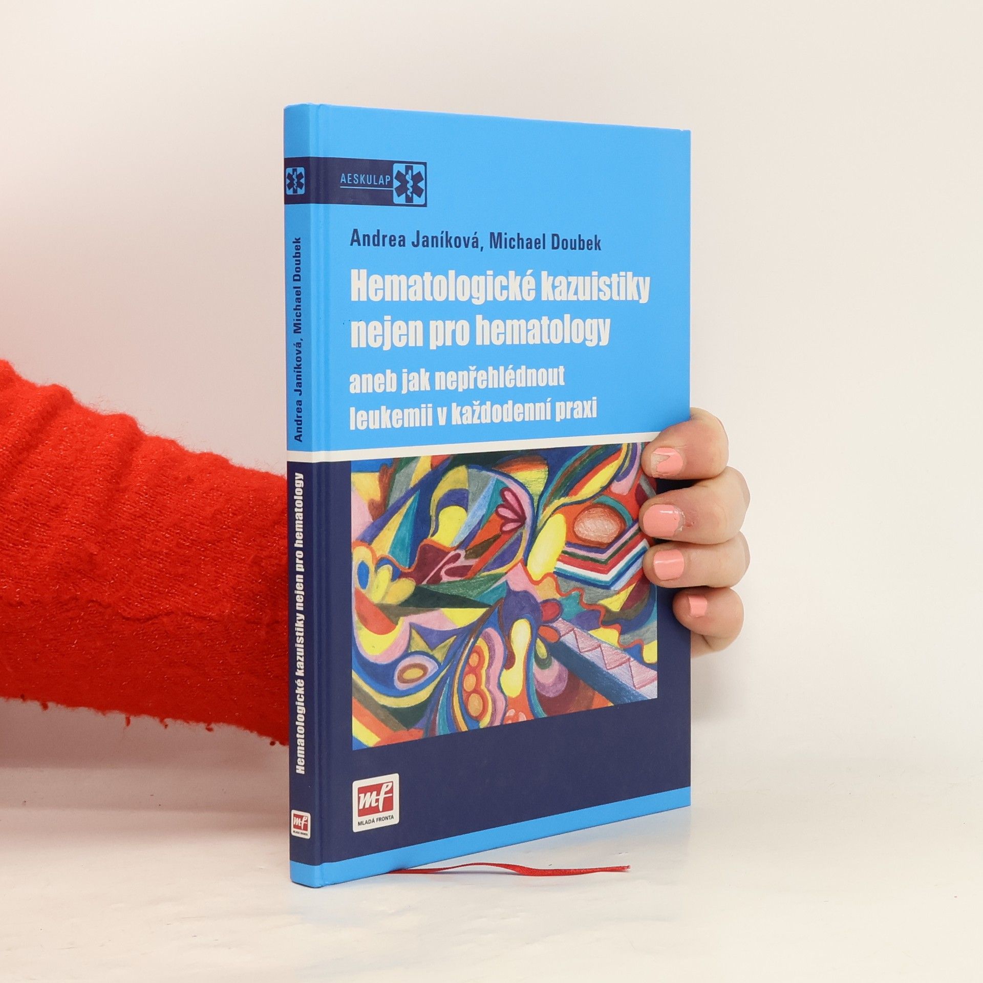 Hematologické kazuistiky nejen pro hematology, aneb, Jak nepřehlédnout leukemii v každodenní praxi