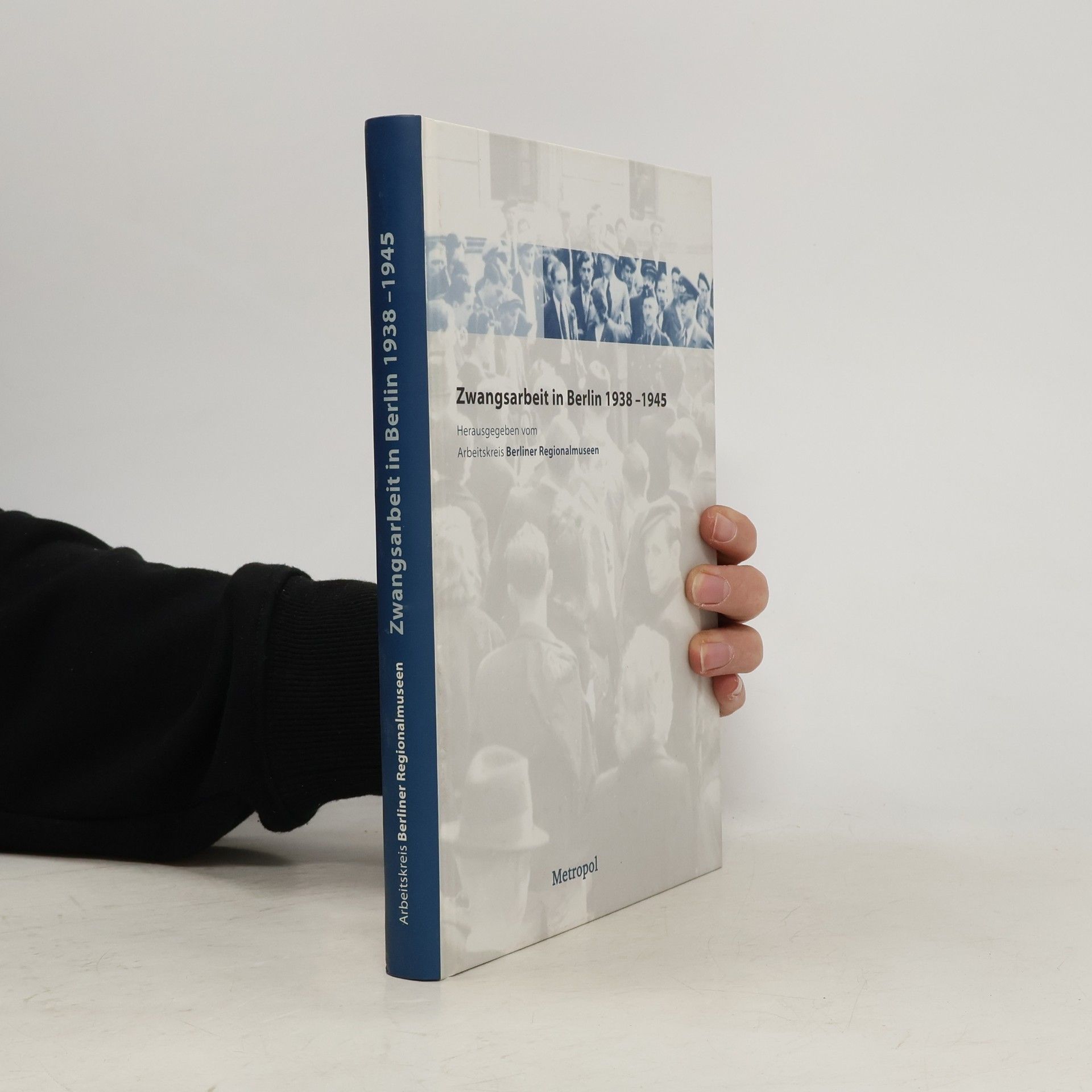 Zwangsarbeit in Berlin 1938 - 1945