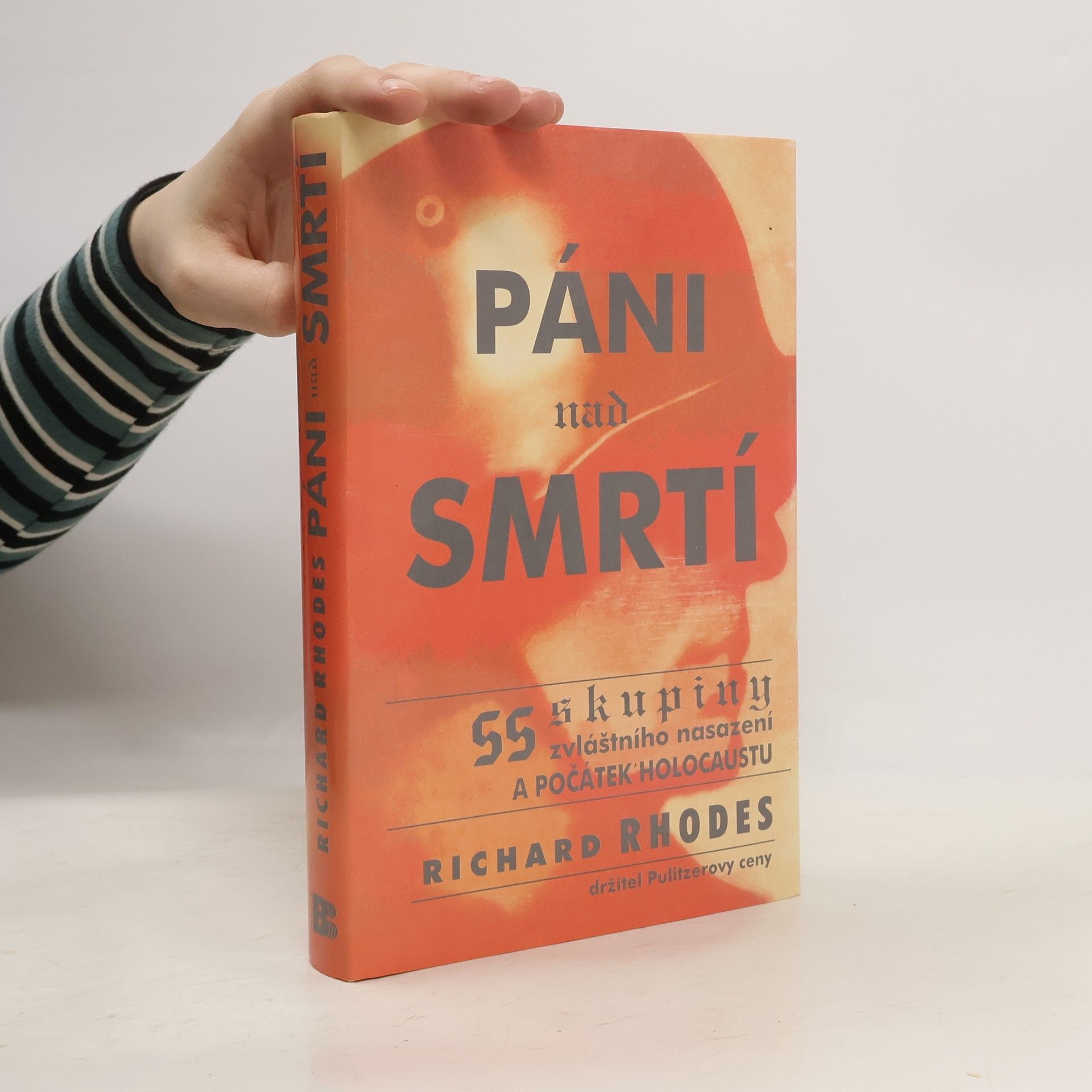 Richard Rhodes Páni nad smrtí. SS skupiny zvláštního nasazení a počátek holocaustu