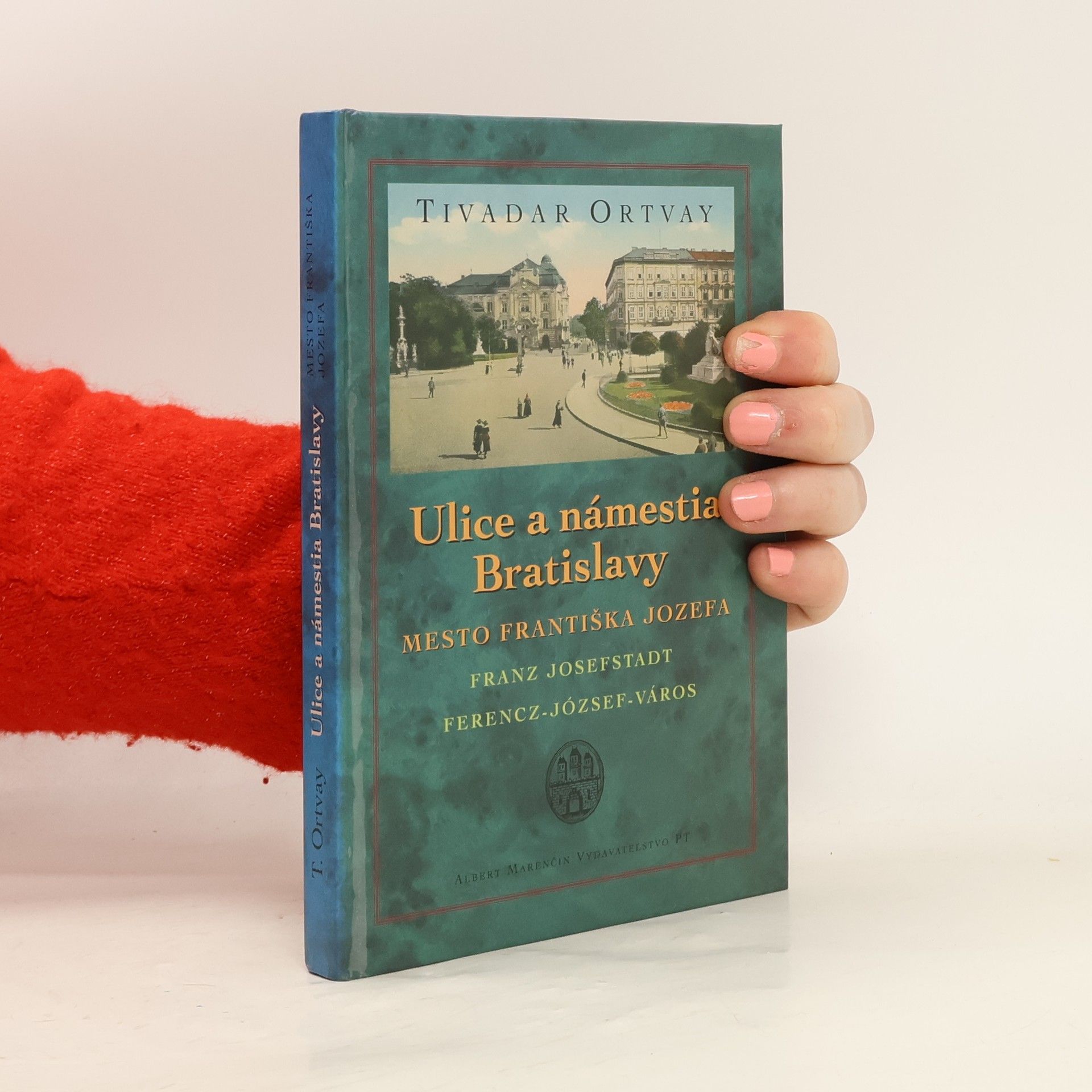 Tivadar Ortvay Ulice a námestia Bratislavy – Mesto Františka Jozefa Franz Josefstadt, Ferencz-Józef-város