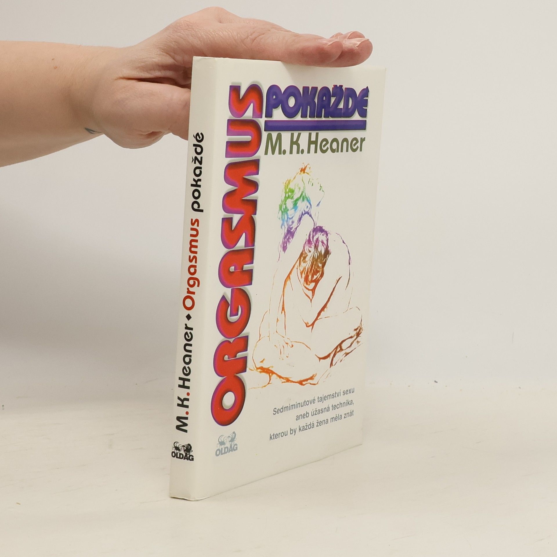 Martica K. Heaner Orgasmus pokaždé. Sedmiminutové tajemství sexu aneb úžasná technika, kterou by každá žena měla znát