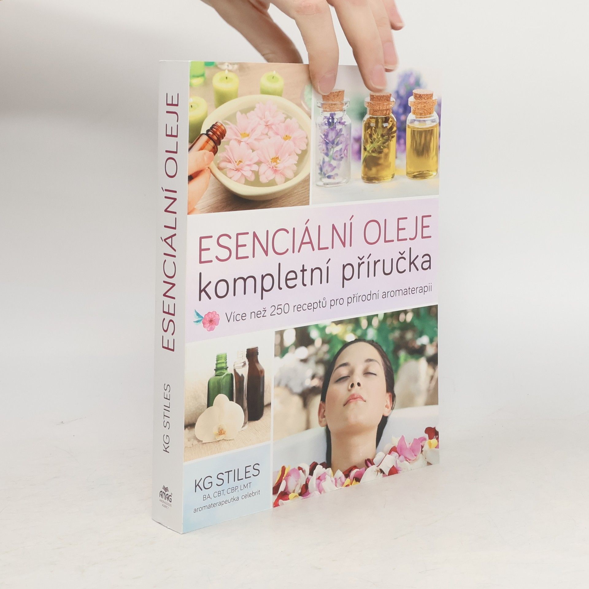 Esenciální oleje: Kompletní příručka: Více než 250 receptů pro přírodní aromaterapii
