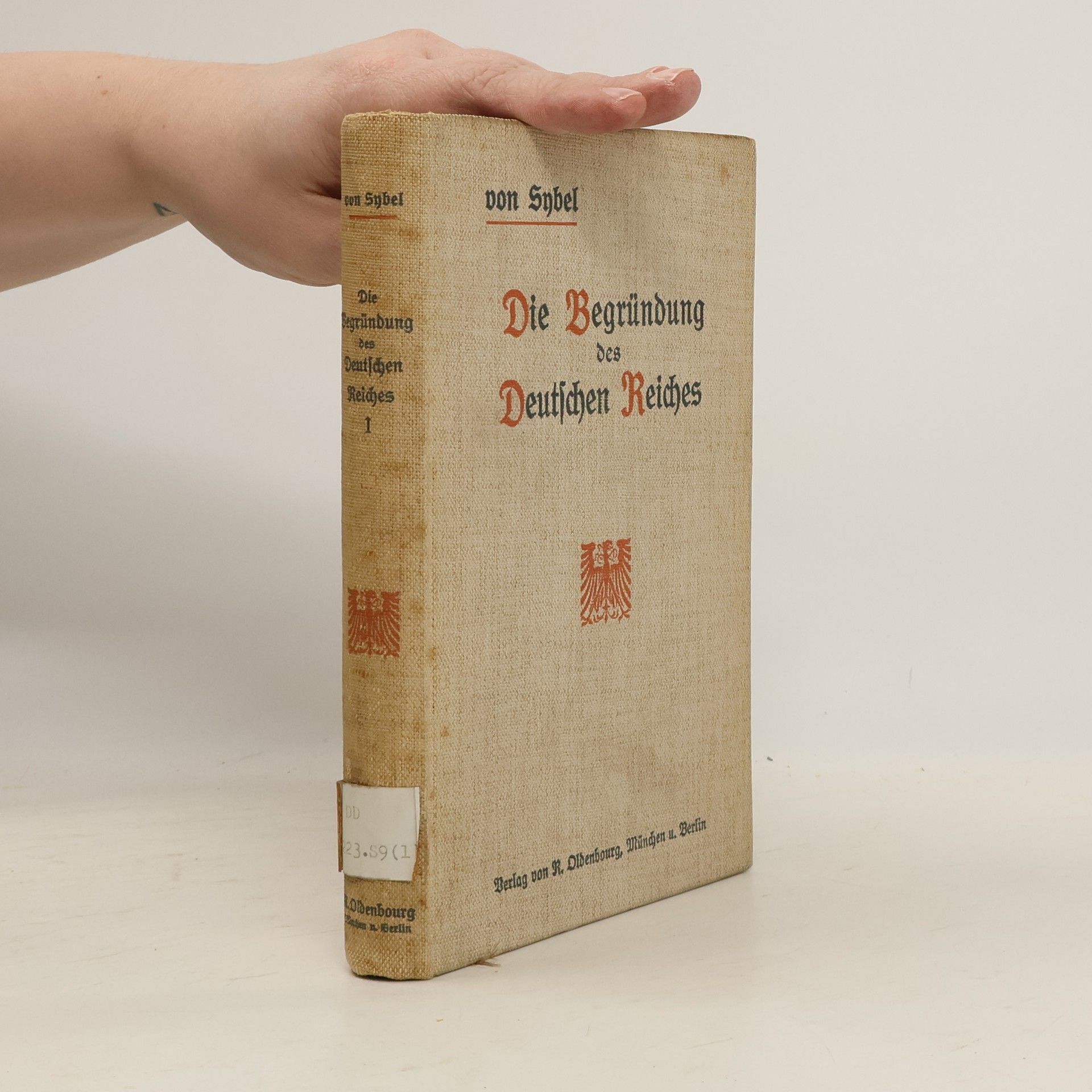 Heinrich Carl Ludolf von Sybel Die Begründung des Deutschen Reiches I.