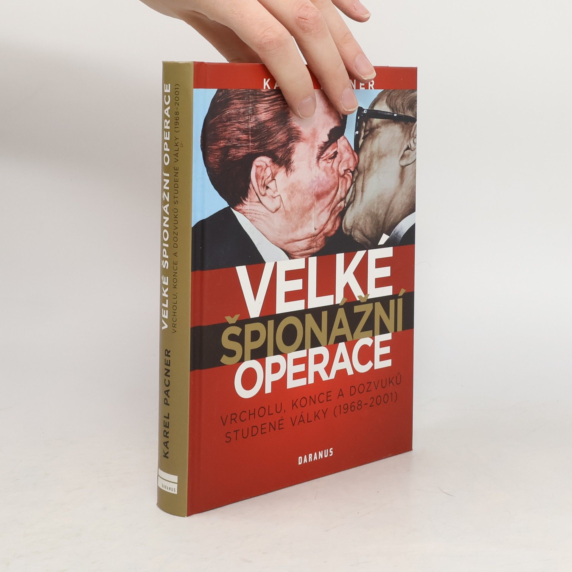 Karel Pacner Velké špionážní operace vrcholu, konce a dozvuků studené války (1968-2001)