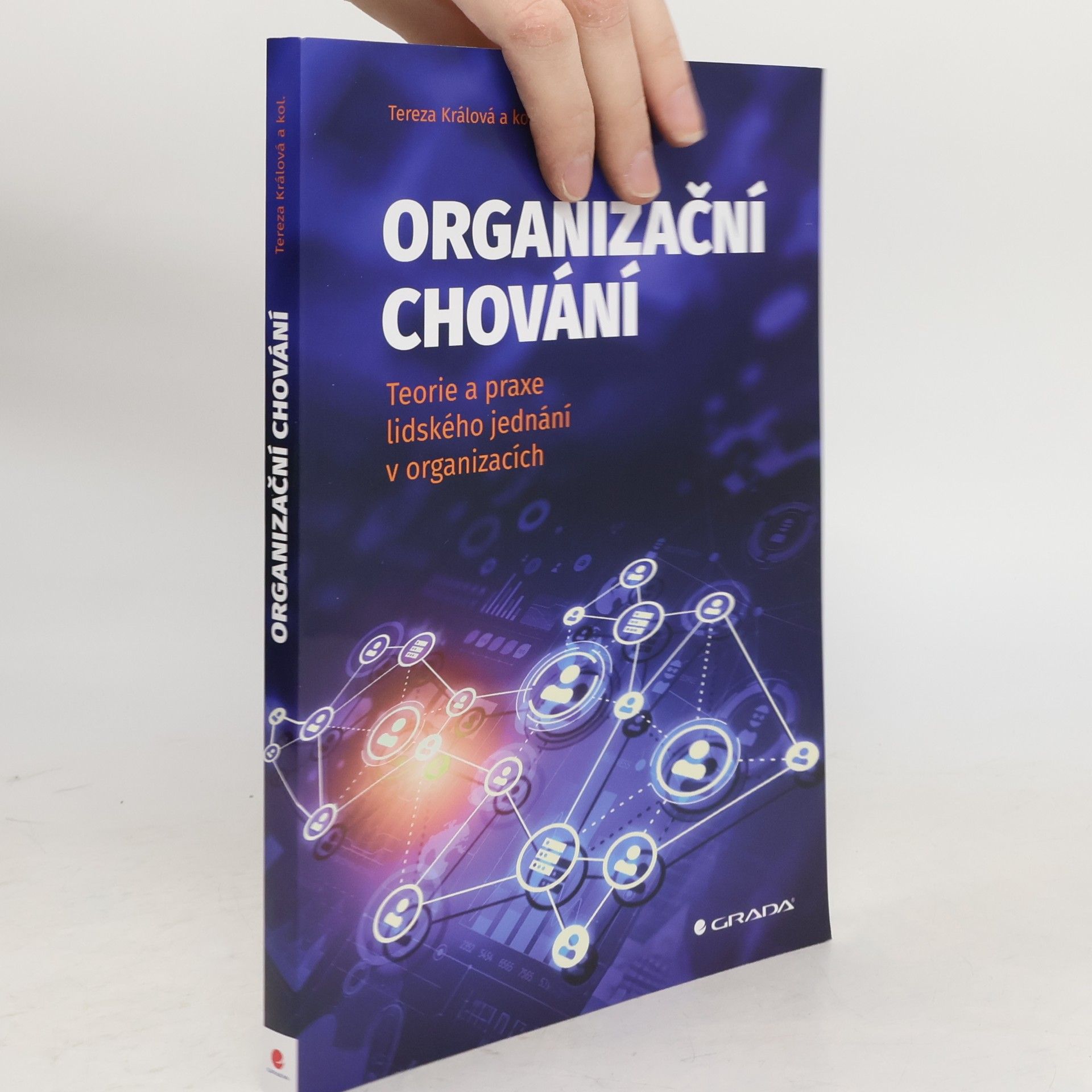 Tereza Králová Organizační chování: Teorie a praxe lidského jednání v organizacích
