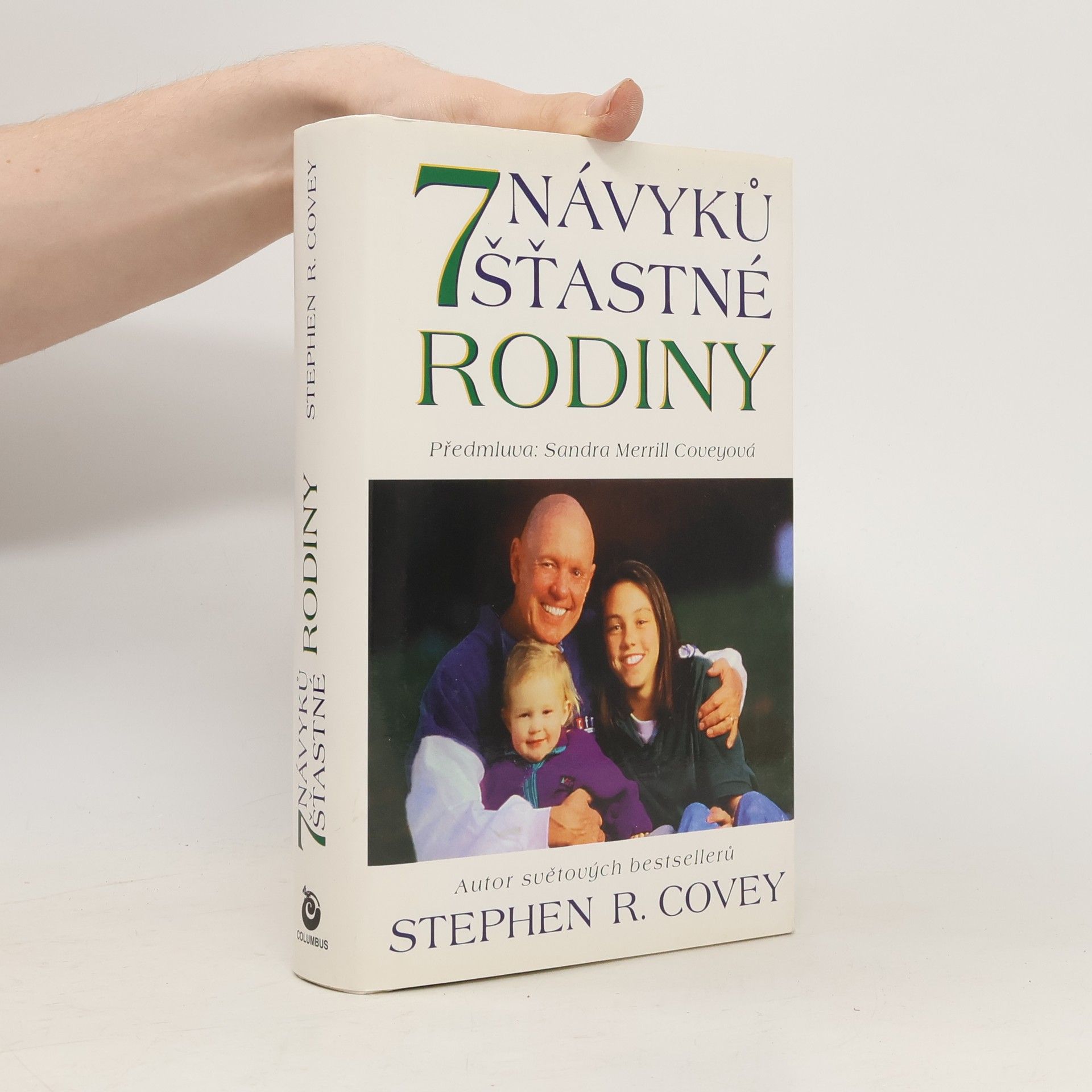 Stephen R. Covey Sedm návyků šťastné rodiny. Budování nádherné rodinné atmosféry v dnešním bouřlivém světě