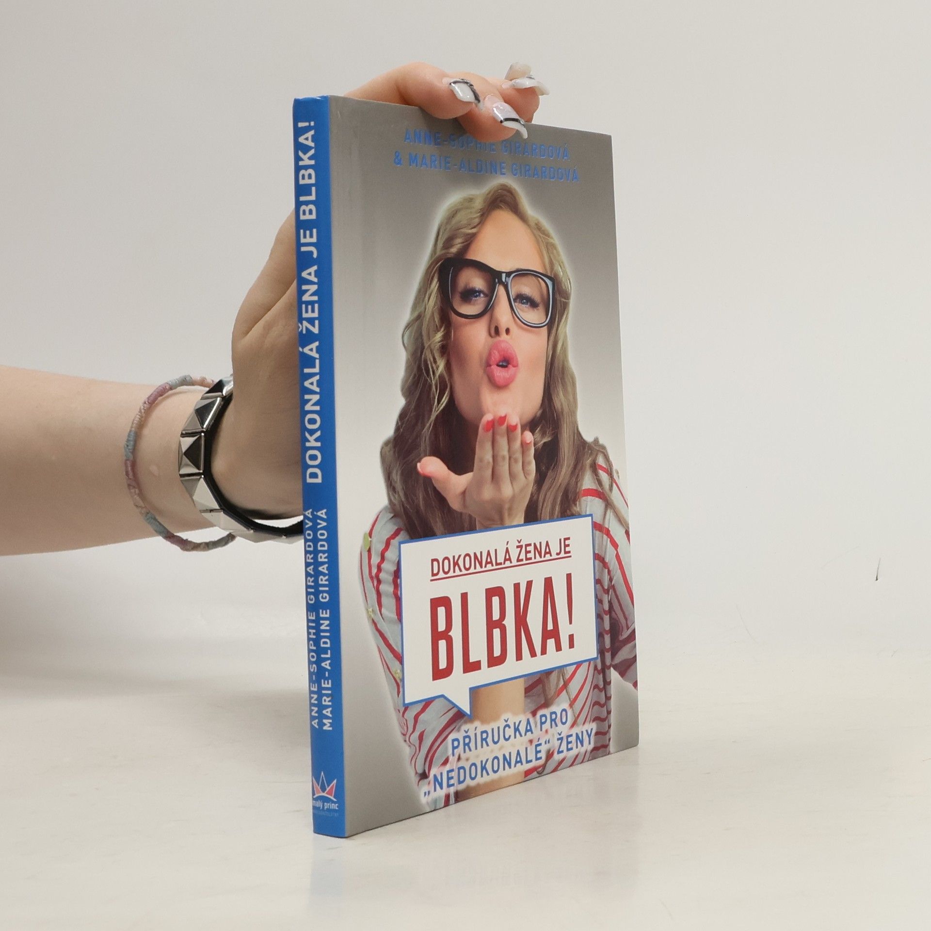 Anne Girard Dokonalá žena je blbka! : příručka pro "nedokonalé" ženy