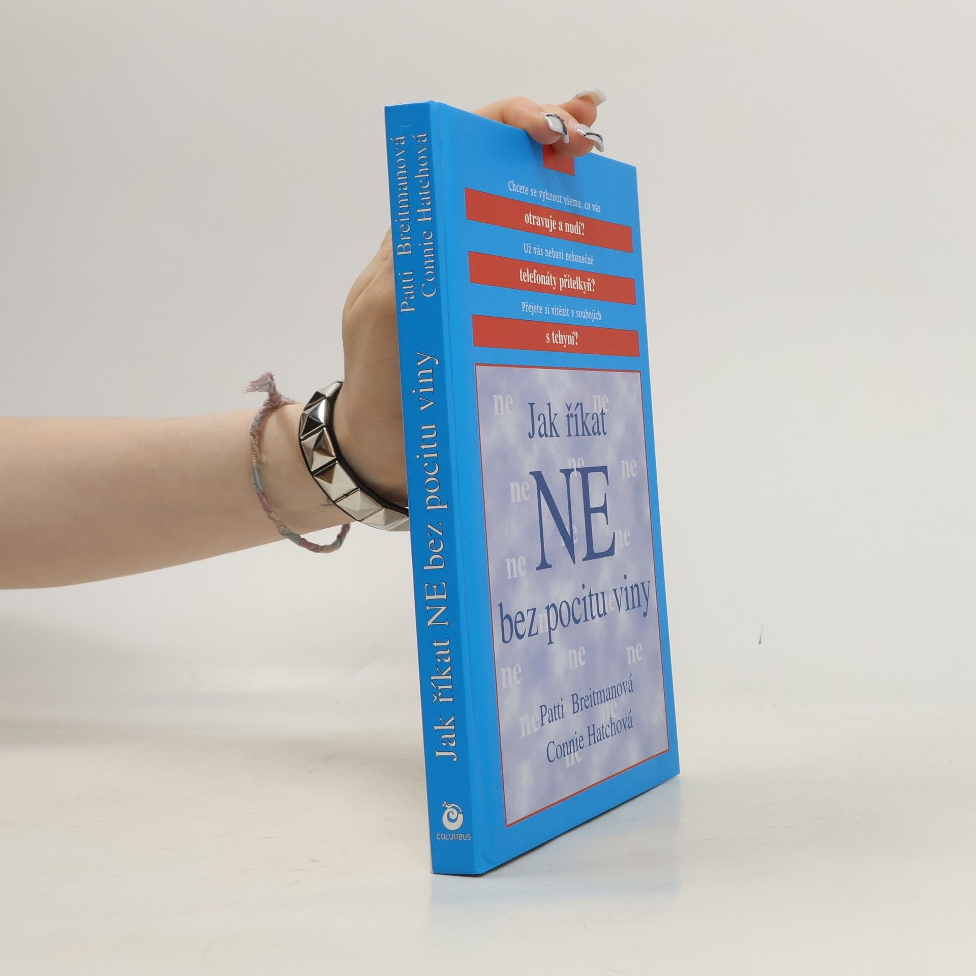 Patti Breitman Jak říkat "ne" bez pocitu viny: A jak říkat "ano" většímu množství volného času, větší radosti ze života a všemu, co je pro vás důležité