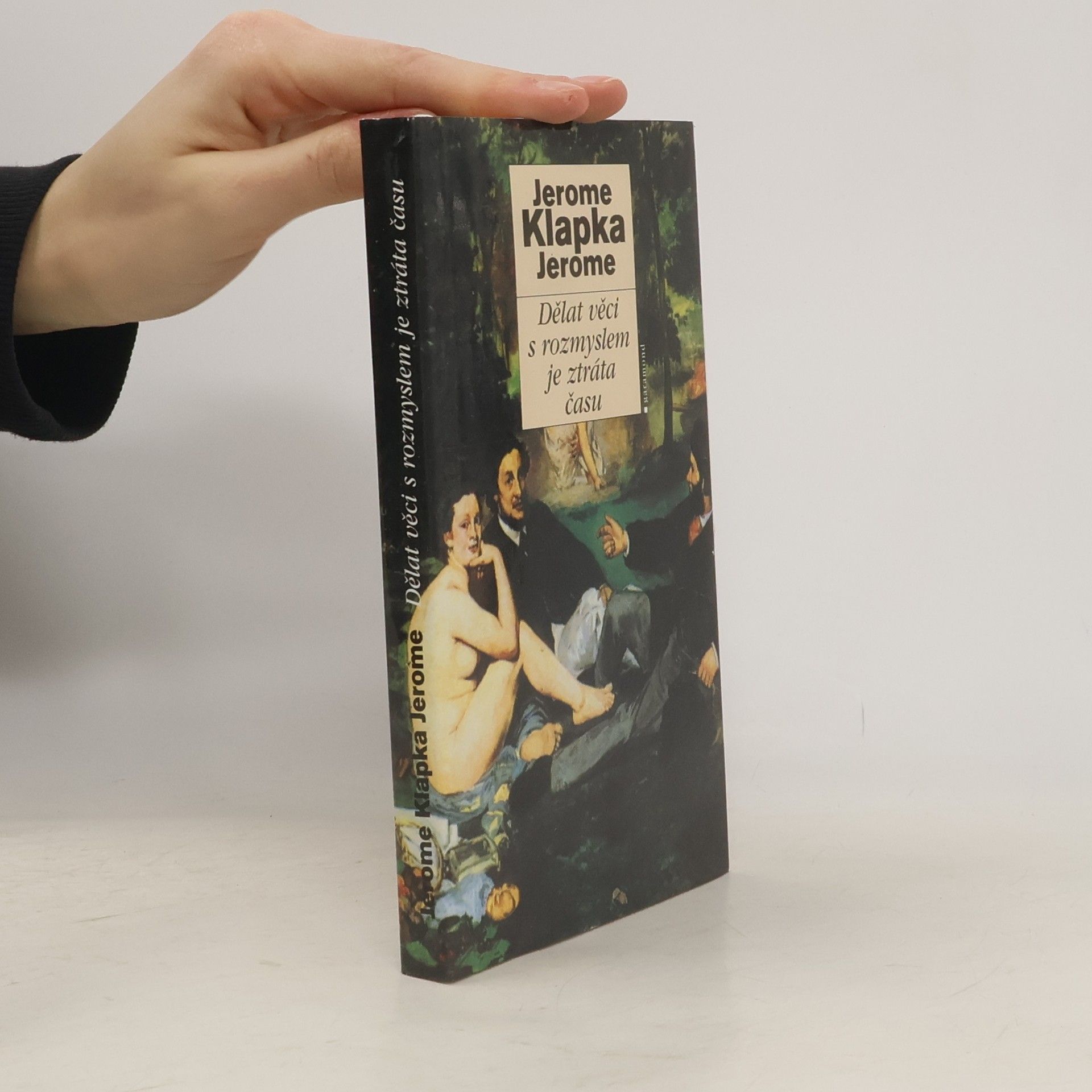 Jerome K. Jerome Dělat věci s rozmyslem je ztráta času