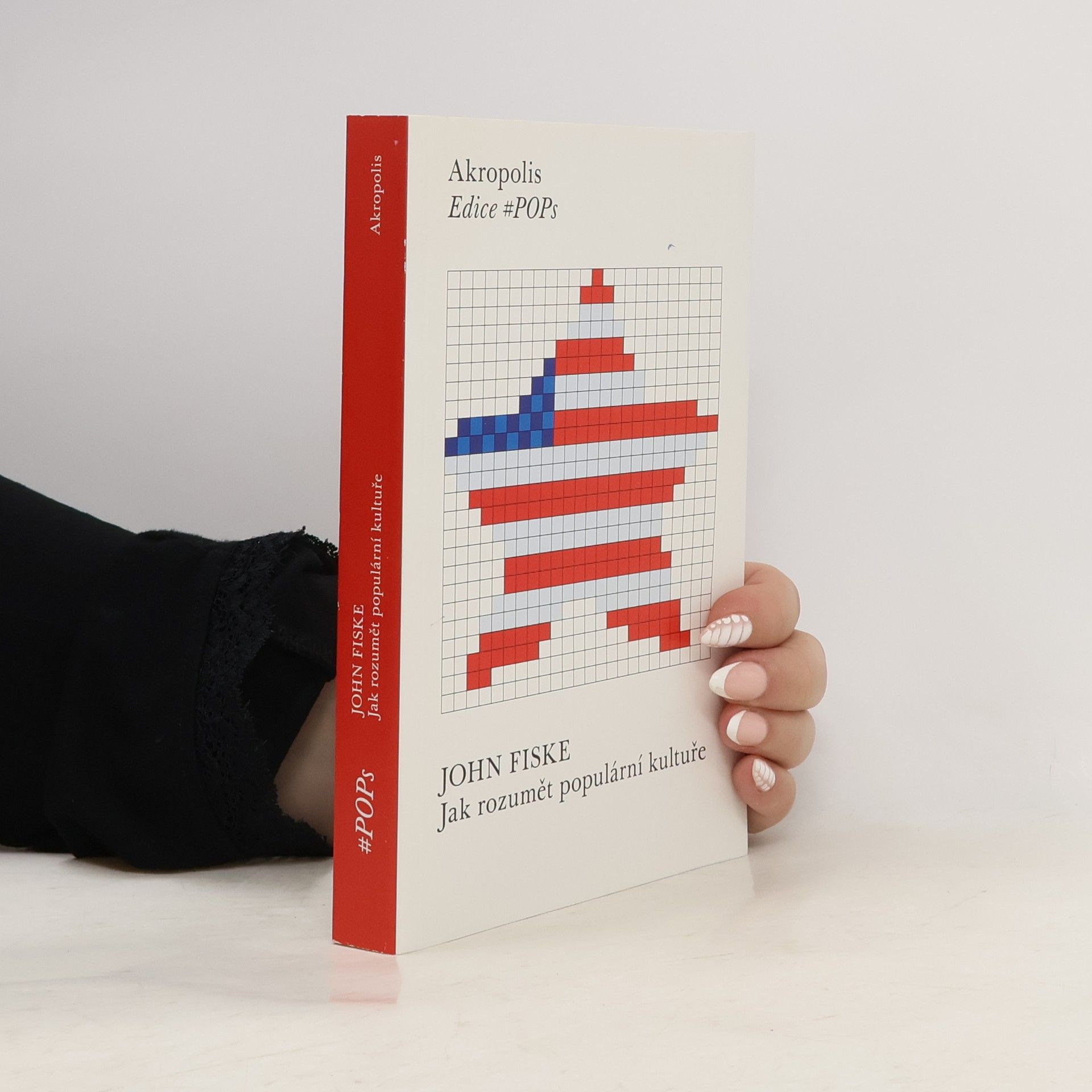 John Fiske Jak rozumět populární kultuře