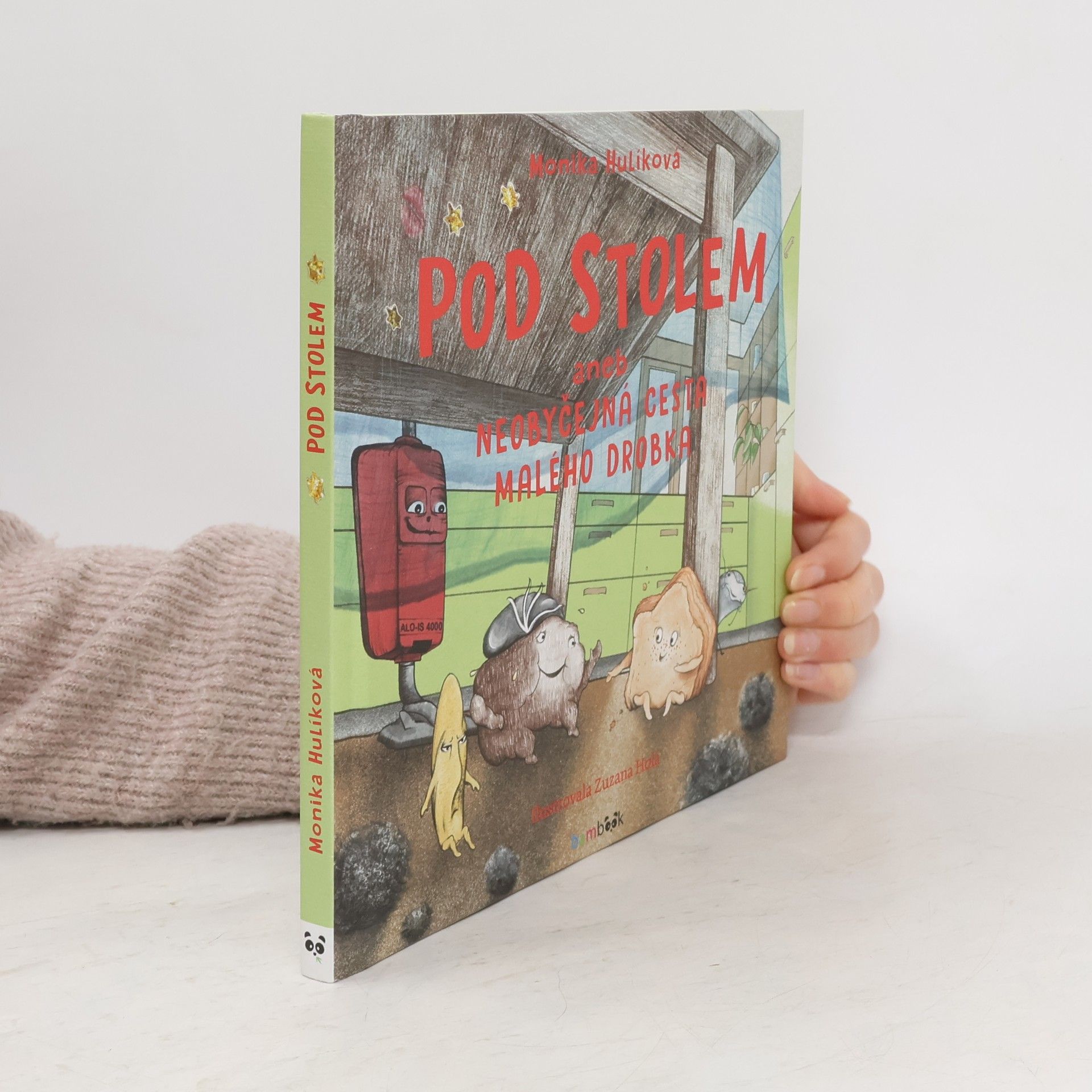 Monika Hulíková Pod stolem aneb Neobyčejná cesta malého drobka