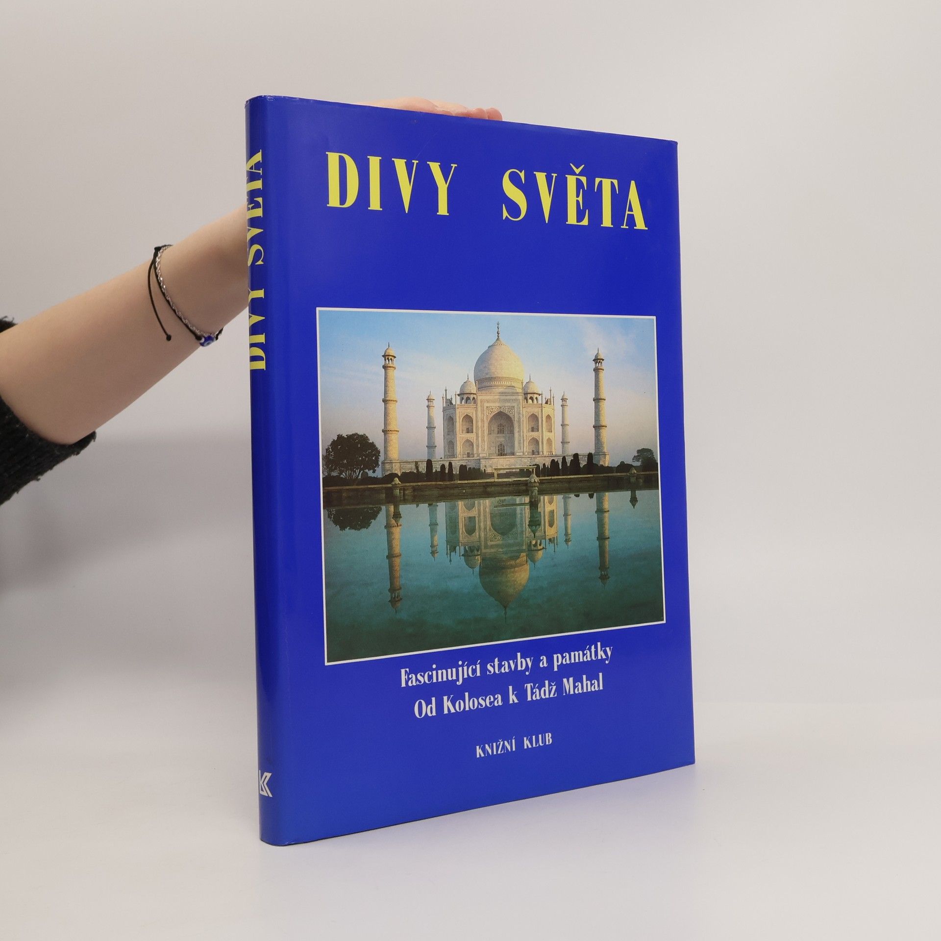 Various authors Divy světa. Fascinující stavby a památky od Kolosea k Tádž Mahal
