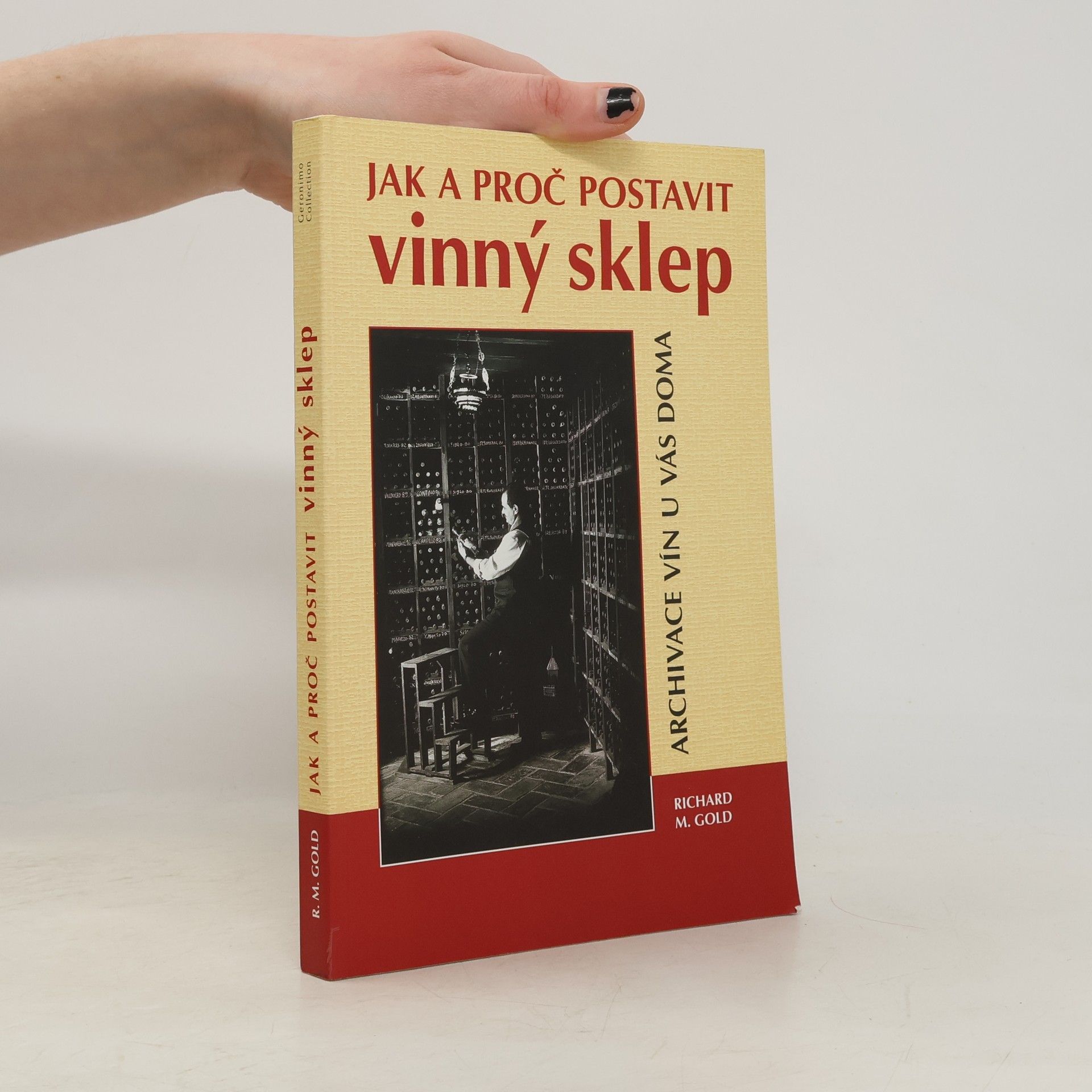 Richard Gold Jak a proč postavit vinný sklep. Archivace vín u vás doma