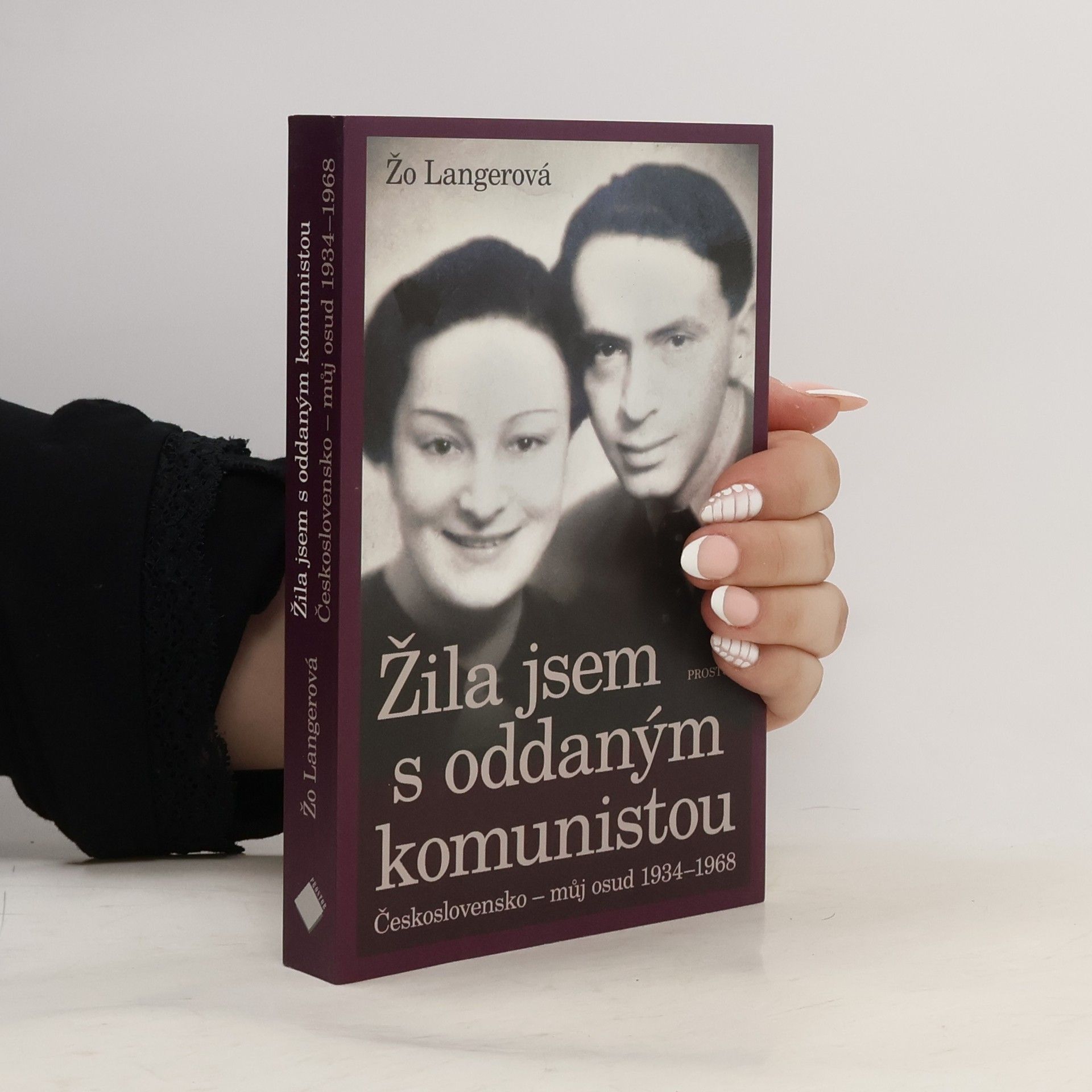Žo Langerová Žila jsem s oddaným komunistou. Československo - můj osud 1934-1968