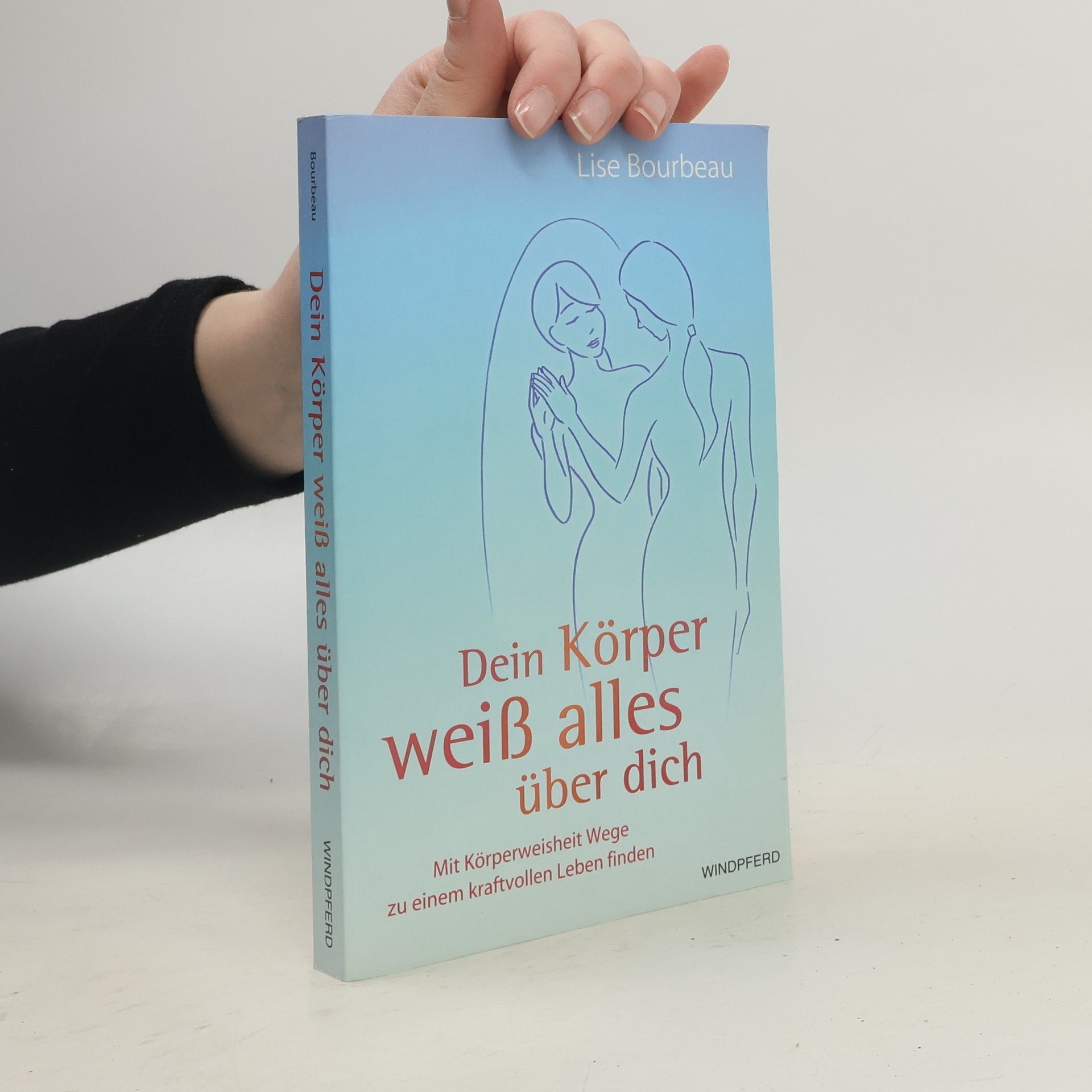 Lise Bourbeau Dein Körper weiß alles über dich