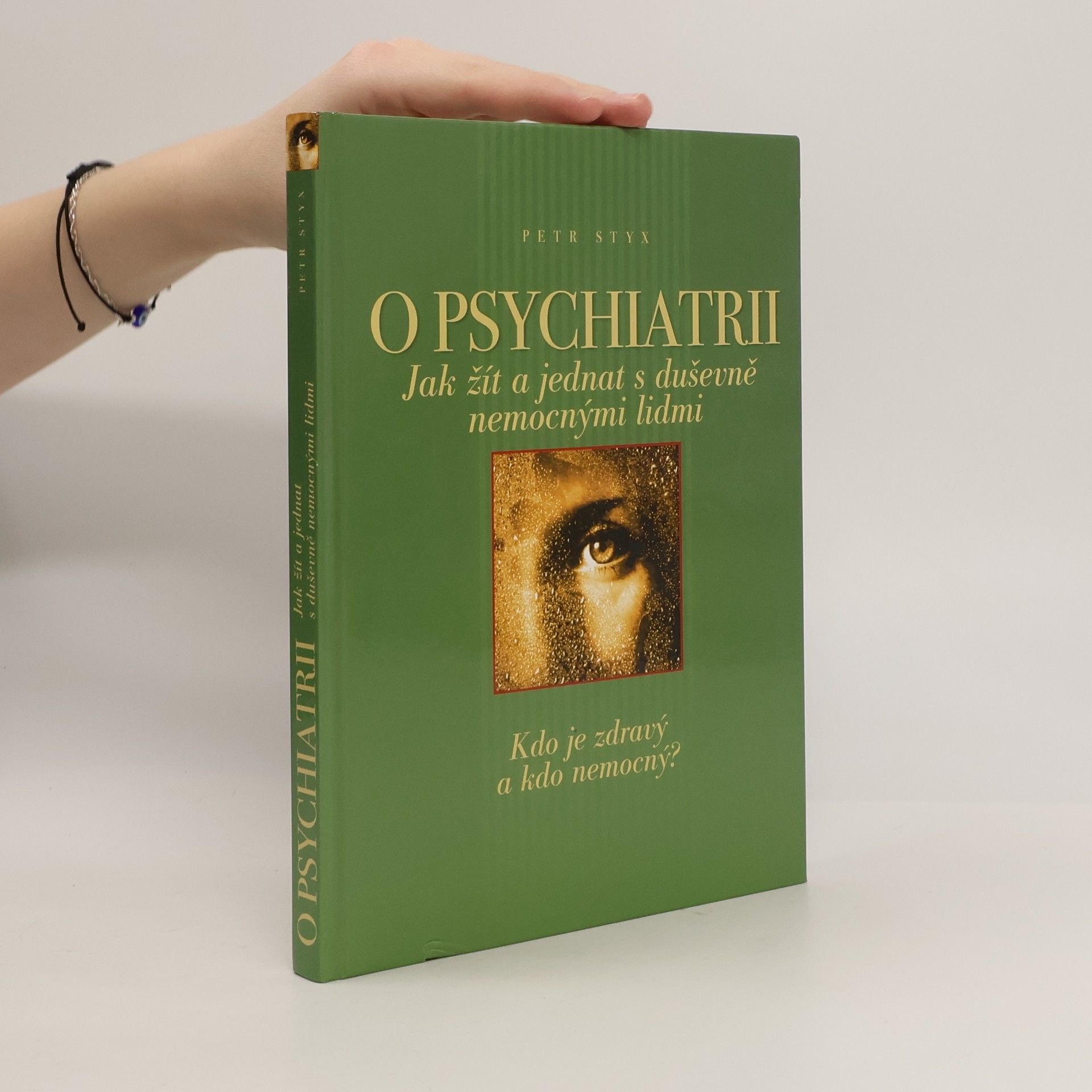 Petr Styx O psychiatrii : jak žít a jednat s duševně nemocnými lidmi