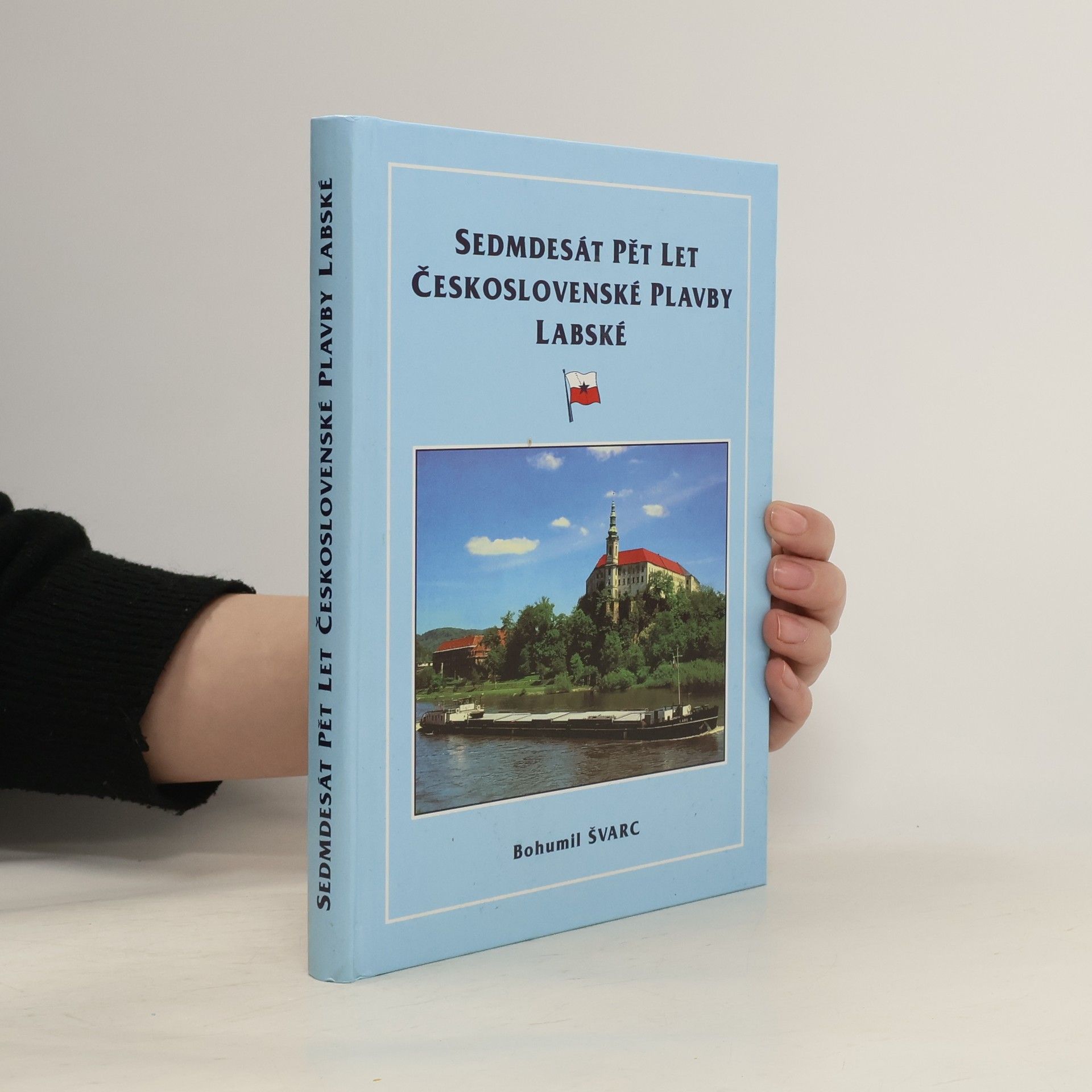 Bohumil Švarc Sedmdesát pět let československé plavby Labské