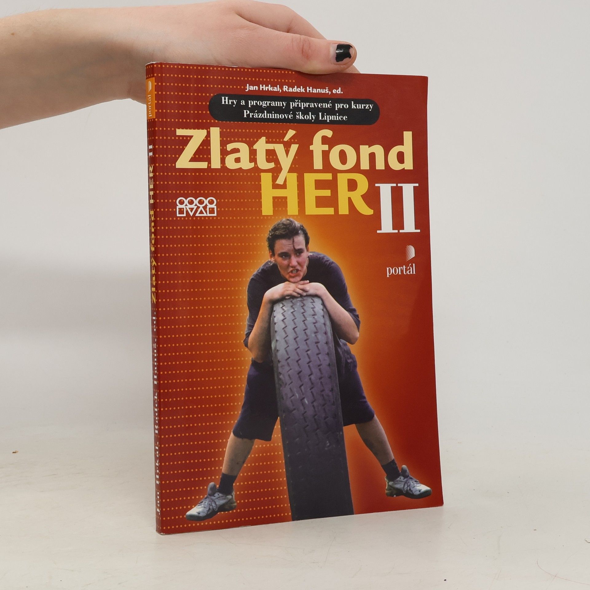 Jan Hrkal Zlatý fond her II : hry a programy připravené pro kurzy Prázdninové školy Lipnice