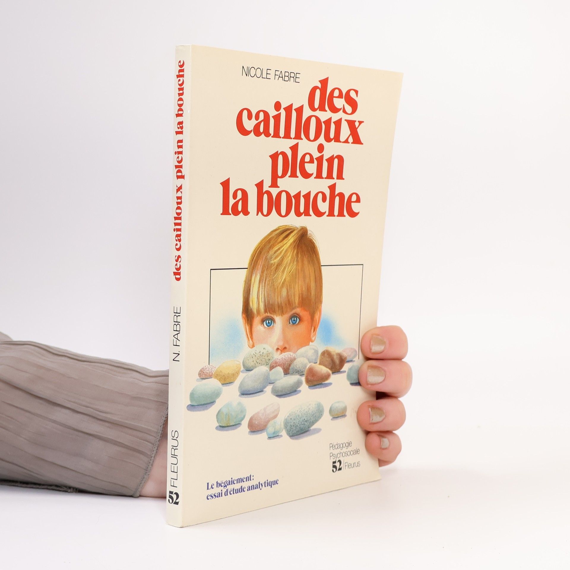 Nicole Fabre Pédagogie psychosociale - 52: Des cailloux plein la bouche
